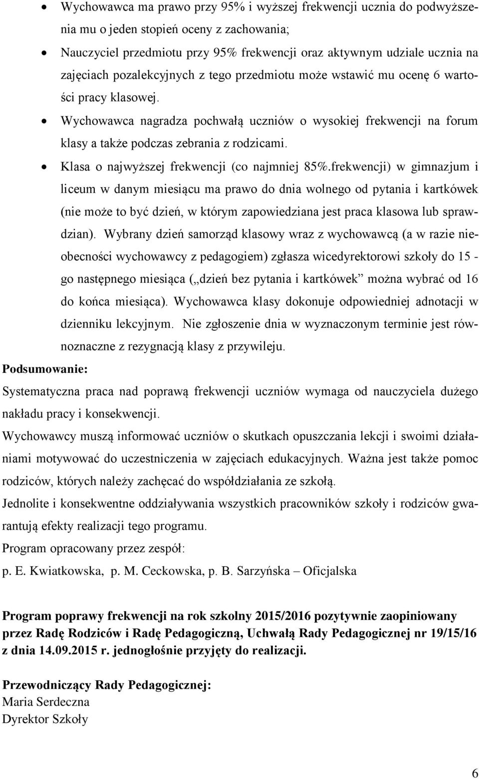 Klasa o najwyższej frekwencji (co najmniej 85%.