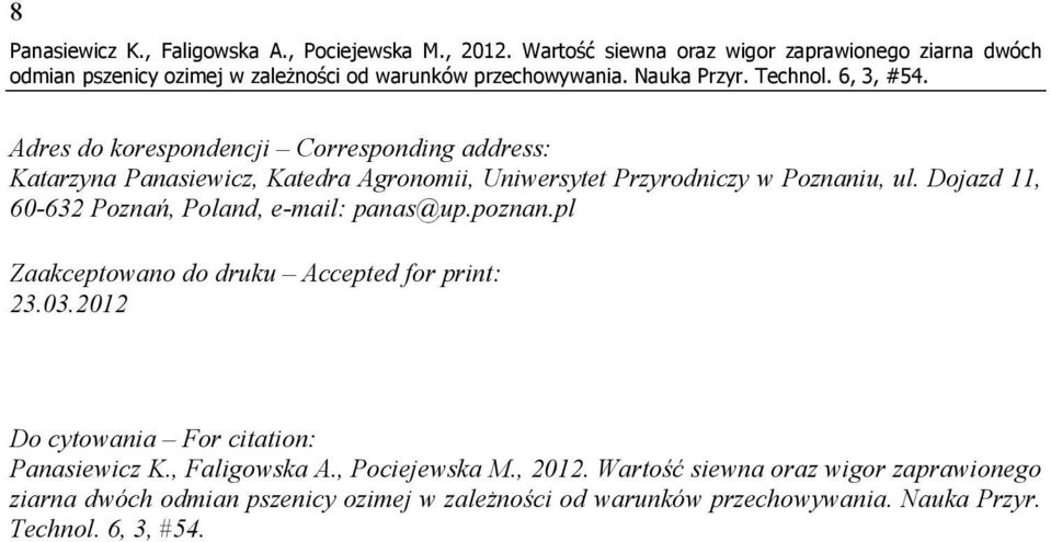 Uniwersytet Przyrodniczy w Poznaniu, ul. Dojazd 11, 60-632 Poznań, Poland, e-mail: panas@up.poznan.
