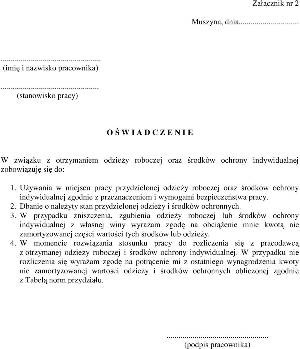 Używania w miejscu pracy przydzielonej odzieży roboczej oraz środków ochrony indywidualnej zgodnie z przeznaczeniem i wymogami bezpieczeństwa pracy. 2.