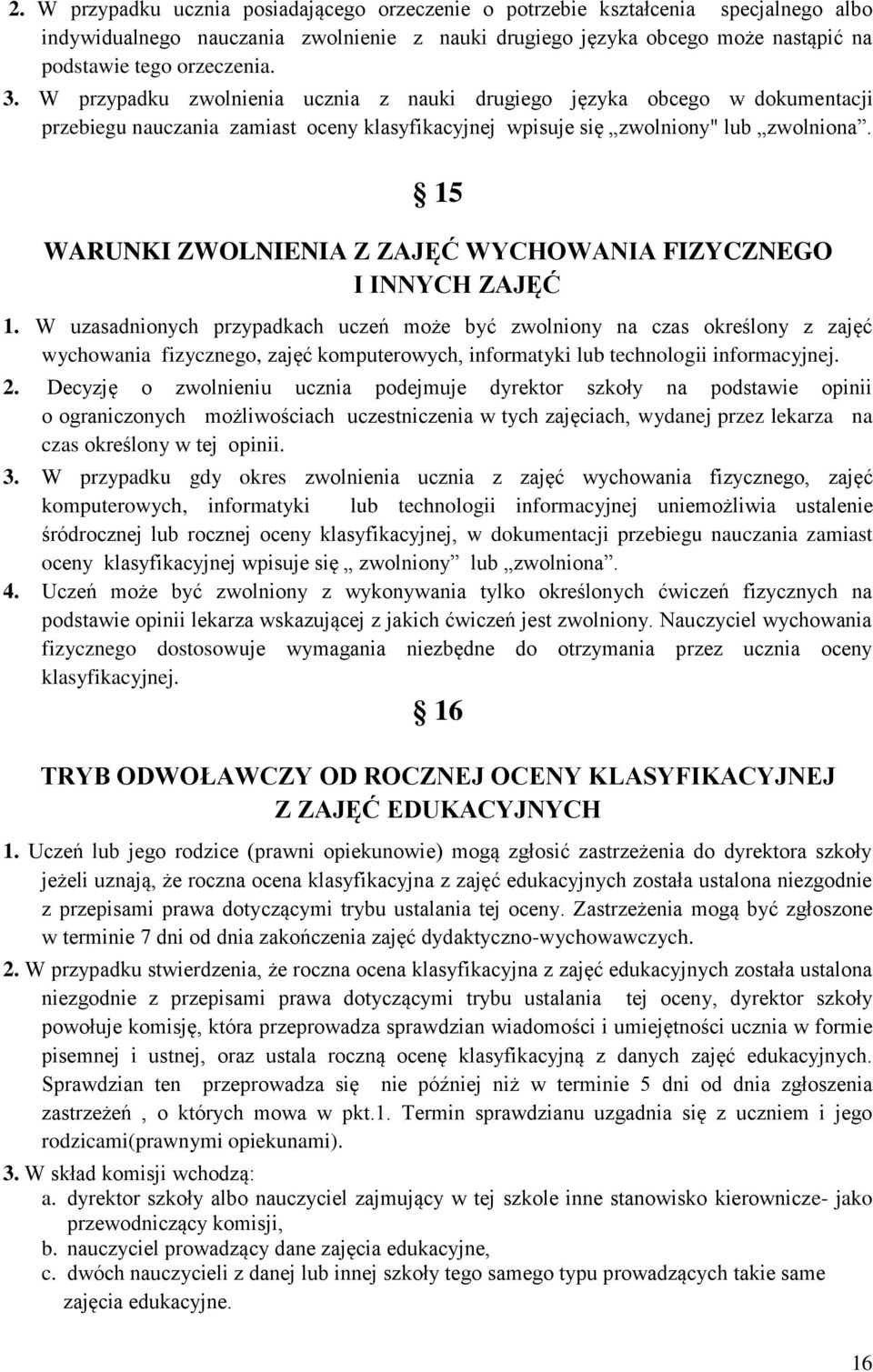 15 WARUNKI ZWOLNIENIA Z ZAJĘĆ WYCHOWANIA FIZYCZNEGO I INNYCH ZAJĘĆ 1.