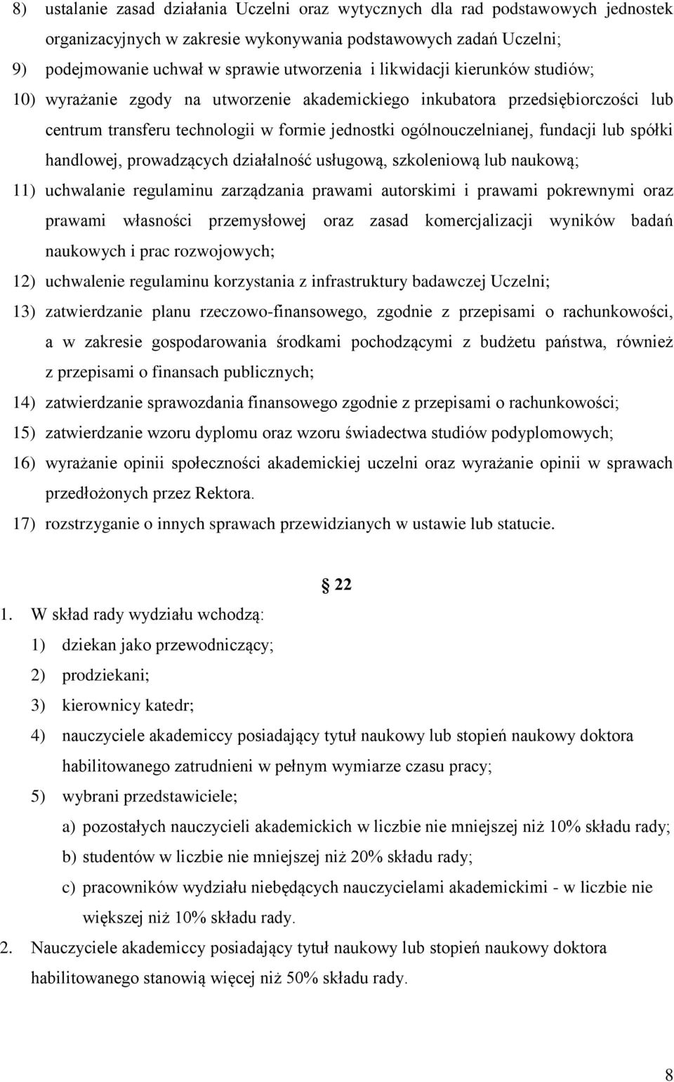 handlowej, prowadzących działalność usługową, szkoleniową lub naukową; 11) uchwalanie regulaminu zarządzania prawami autorskimi i prawami pokrewnymi oraz prawami własności przemysłowej oraz zasad