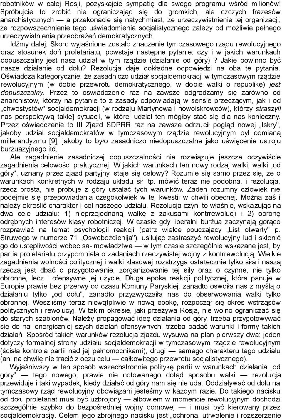 uświadomienia socjalistycznego zależy od możliwie pełnego urzeczywistnienia przeobrażeń demokratycznych. Idźmy dalej.