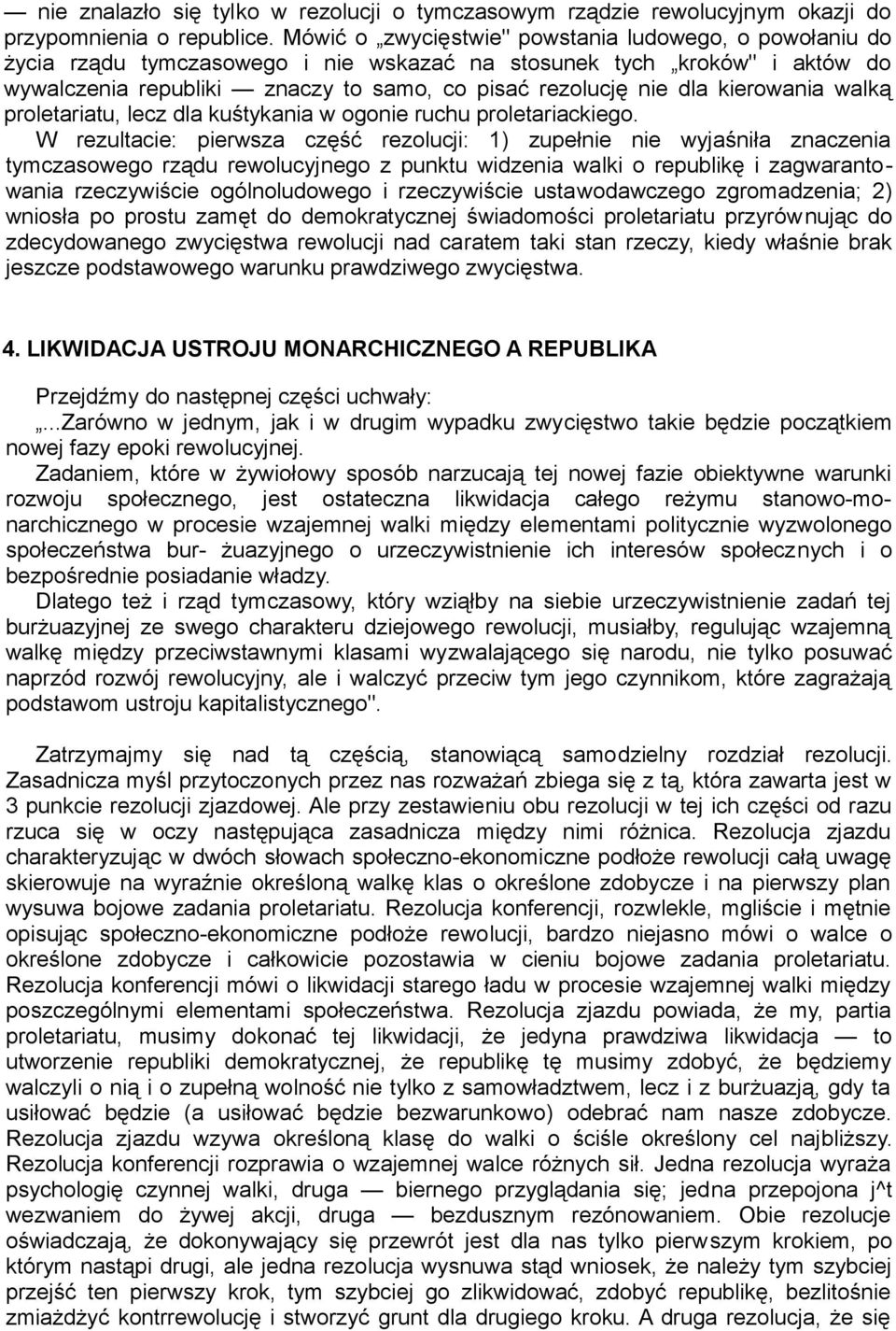 kierowania walką proletariatu, lecz dla kuśtykania w ogonie ruchu proletariackiego.