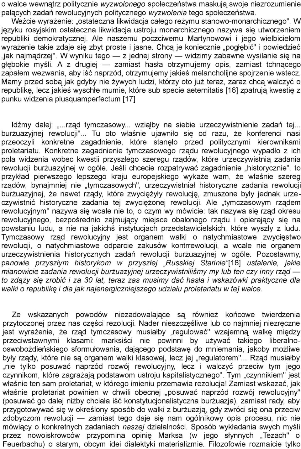 Ale naszemu poczciwemu Martynowowi i jego wielbicielom wyrażenie takie zdaje się zbyt proste i jasne. Chcą je koniecznie pogłębić" i powiedzieć jak najmądrzej".