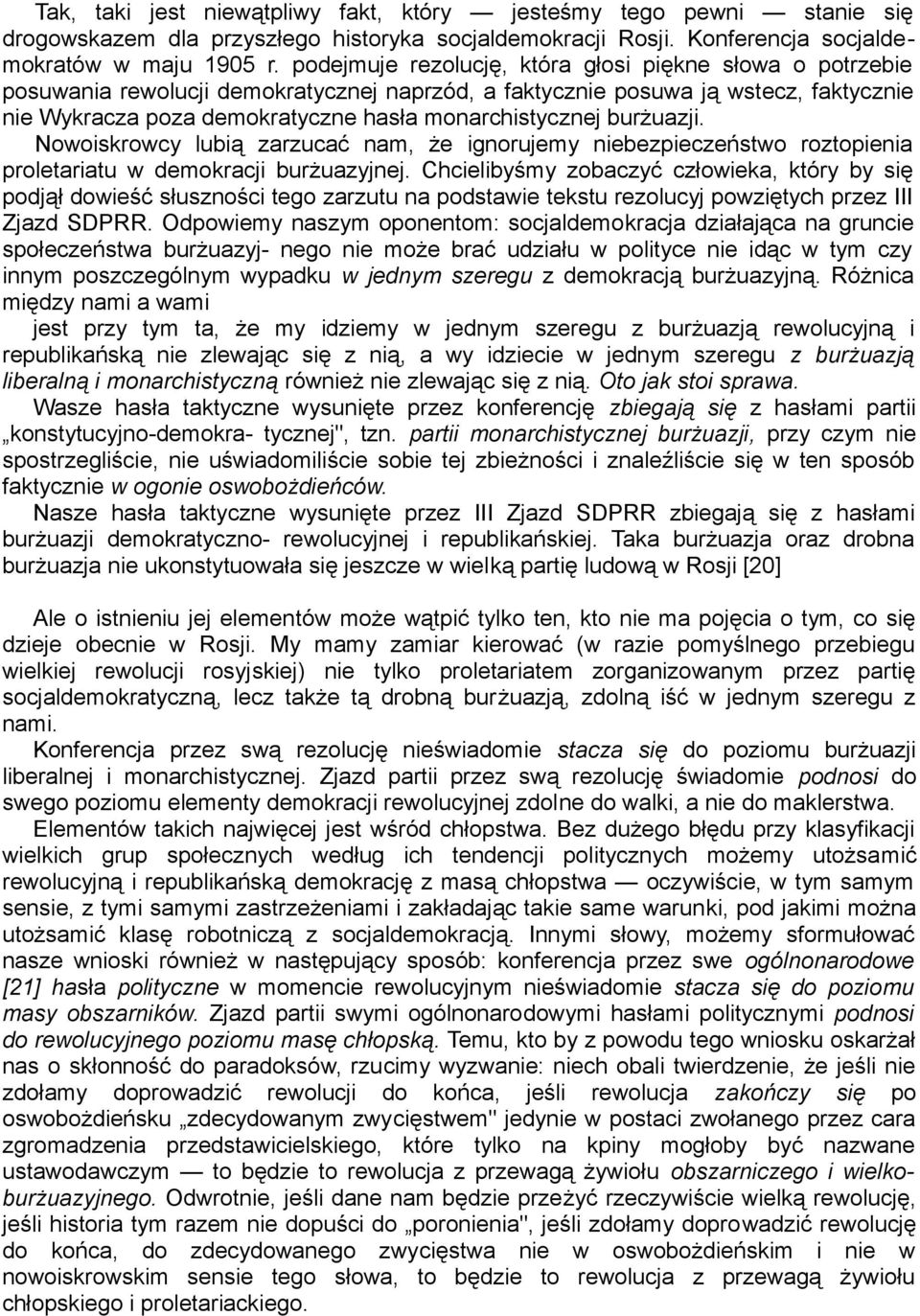 burżuazji. Nowoiskrowcy lubią zarzucać nam, że ignorujemy niebezpieczeństwo roztopienia proletariatu w demokracji burżuazyjnej.