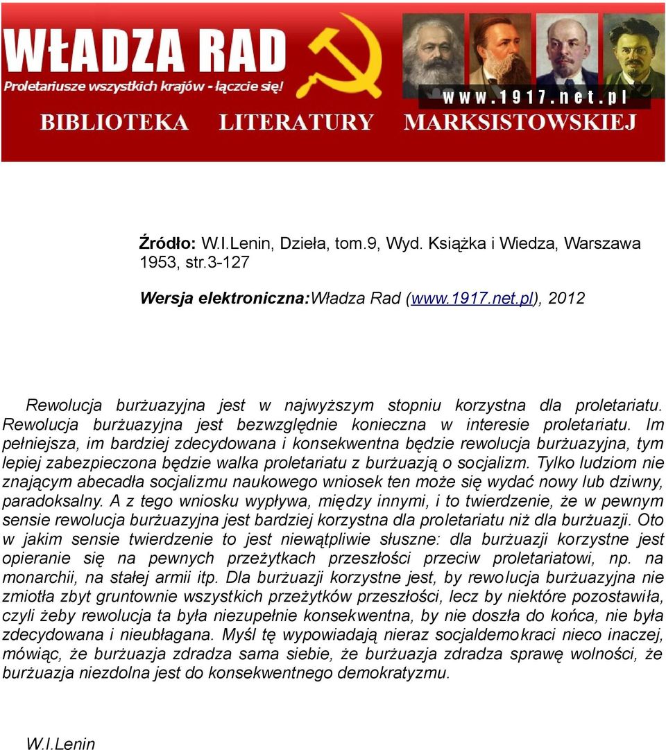 Im pełniejsza, im bardziej zdecydowana i konsekwentna będzie rewolucja burżuazyjna, tym lepiej zabezpieczona będzie walka proletariatu z burżuazją o socjalizm.
