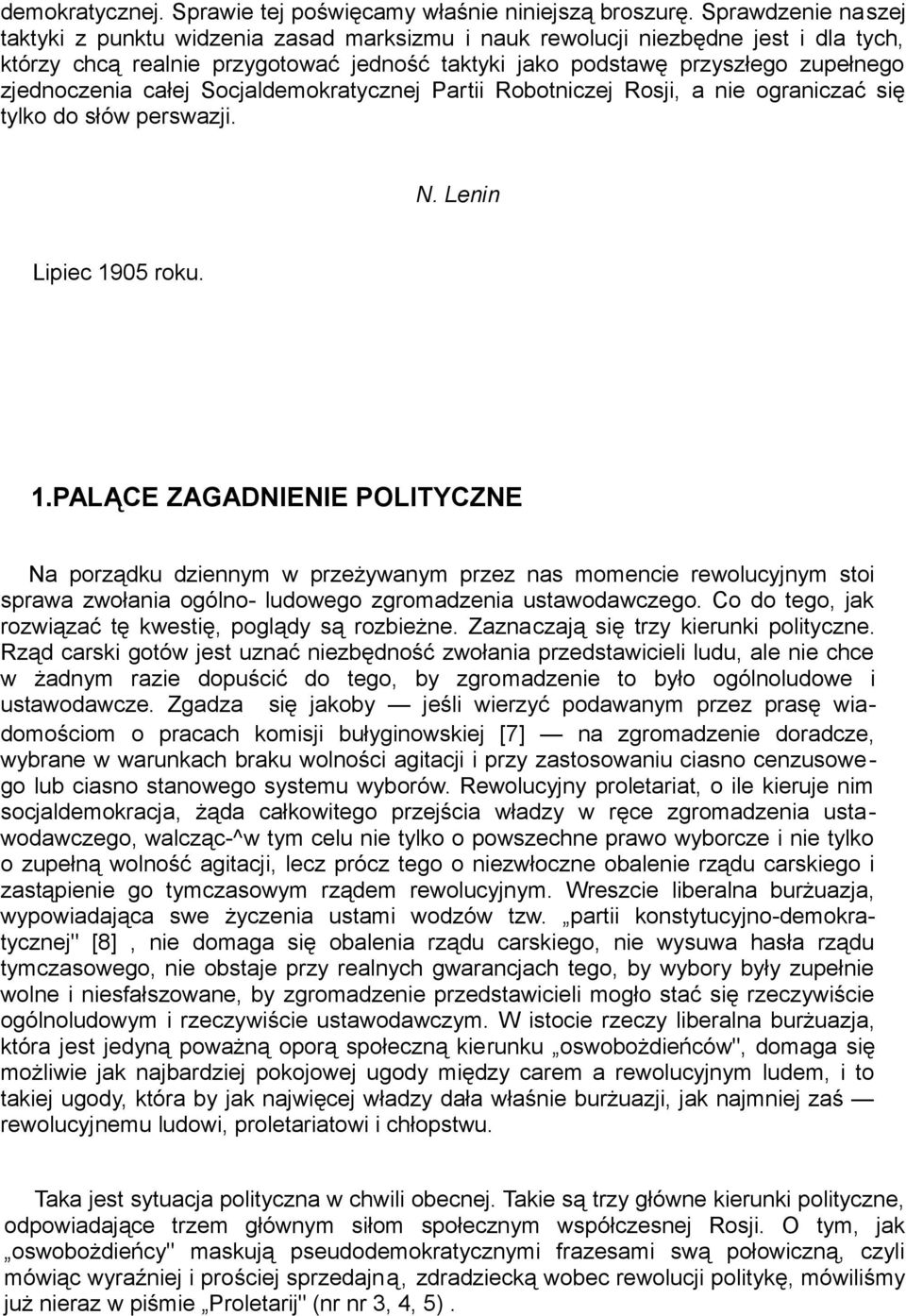 zjednoczenia całej Socjaldemokratycznej Partii Robotniczej Rosji, a nie ograniczać się tylko do słów perswazji. N. Lenin Lipiec 19