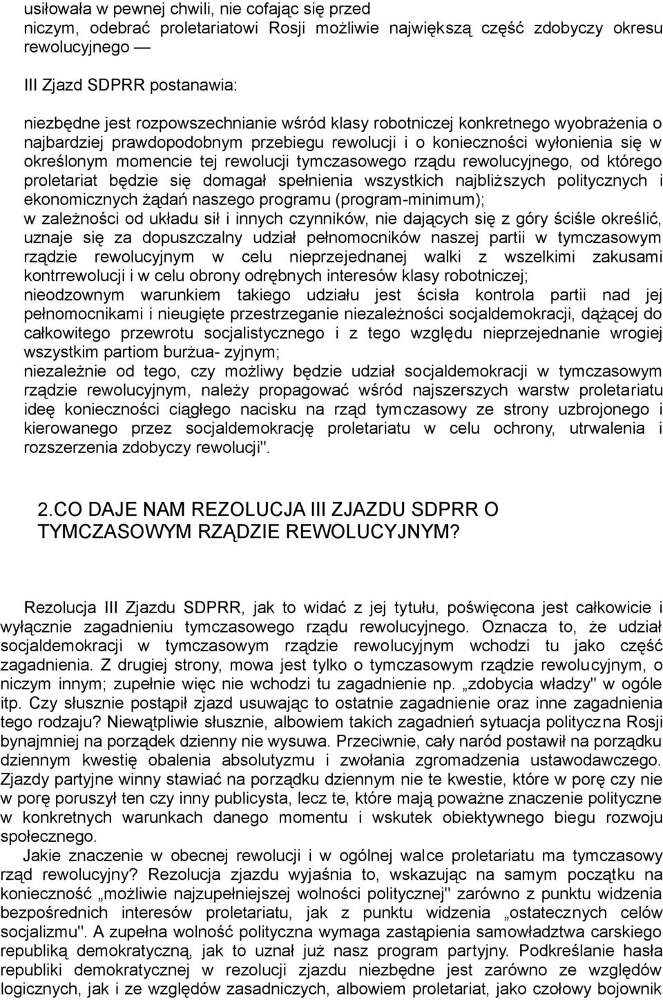 rządu rewolucyjnego, od którego proletariat będzie się domagał spełnienia wszystkich najbliższych politycznych i ekonomicznych żądań naszego programu (program-minimum); w zależności od układu sił i
