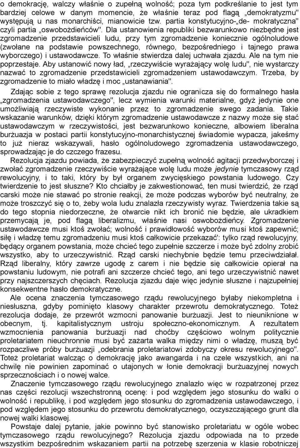 Dla ustanowienia republiki bezwarunkowo niezbędne jest zgromadzenie przedstawicieli ludu, przy tym zgromadzenie koniecznie ogólnoludowe (zwołane na podstawie powszechnego, równego, bezpośredniego i