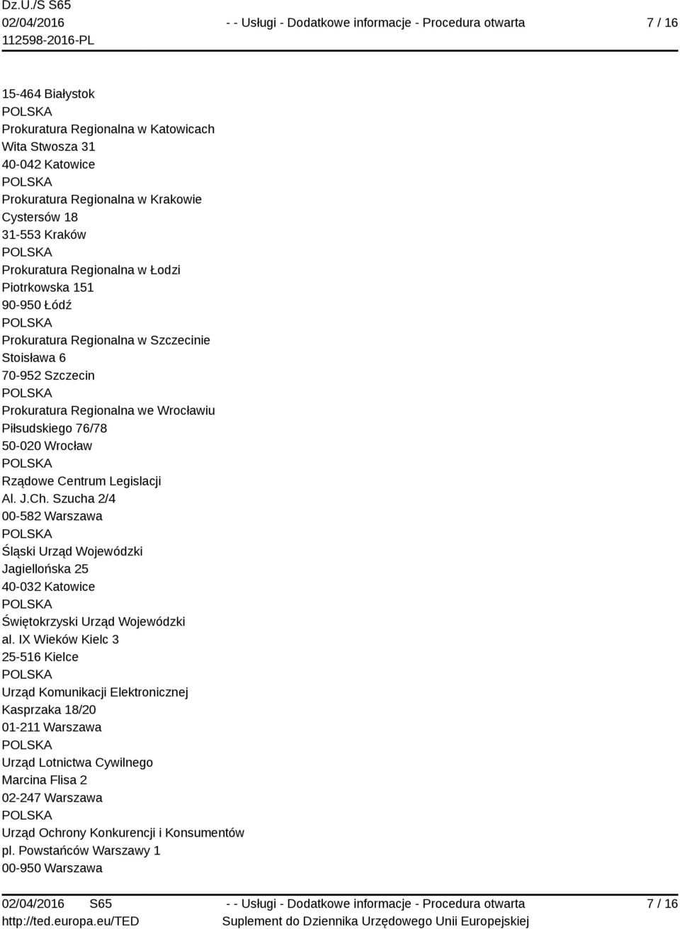 Legislacji Al. J.Ch. Szucha 2/4 00-582 Warszawa Śląski Urząd Wojewódzki Jagiellońska 25 40-032 Katowice Świętokrzyski Urząd Wojewódzki al.