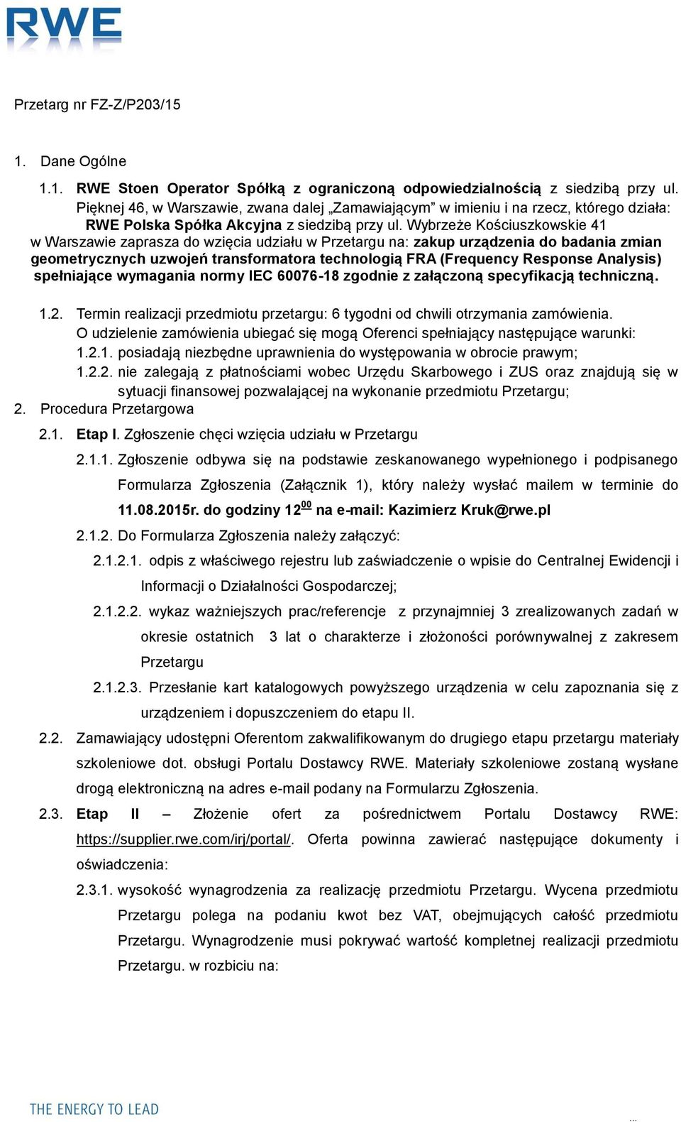 Wybrzeże Kościuszkowskie 41 w Warszawie zaprasza do wzięcia udziału w Przetargu na: zakup urządzenia do badania zmian geometrycznych uzwojeń transformatora technologią FRA (Frequency Response