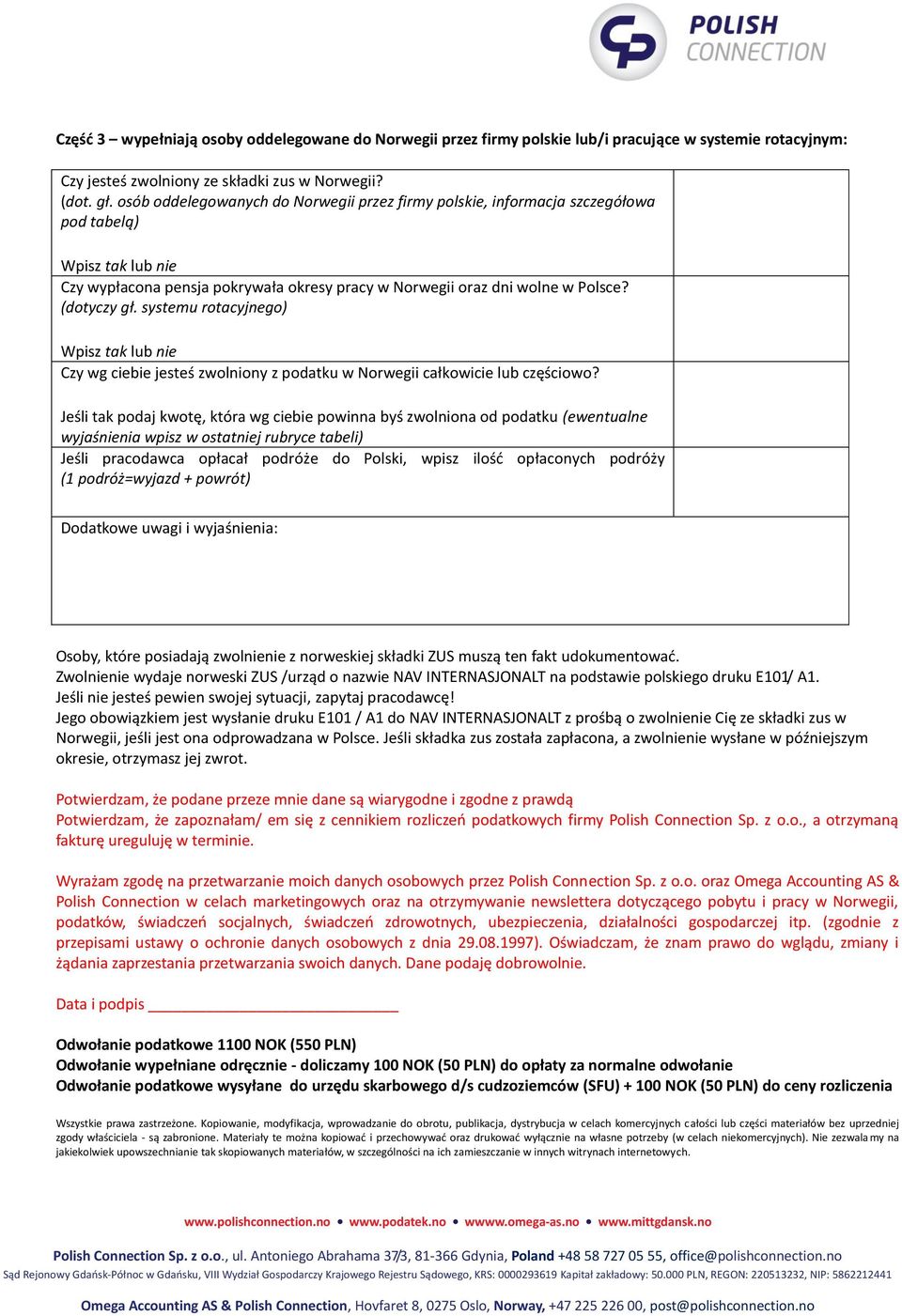 systemu rotacyjnego) Wpisz tak lub nie Czy wg ciebie jesteś zwolniony z podatku w Norwegii całkowicie lub częściowo?