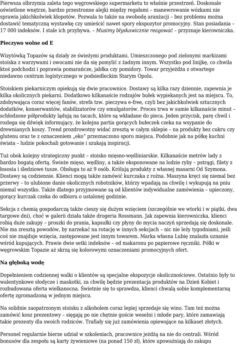 Pozwala to także na swobodę aranżacji bez problemu można dostawić tematyczną wystawkę czy umieścić nawet spory ekspozytor promocyjny. Stan posiadania 17 000 indeksów. I stale ich przybywa.