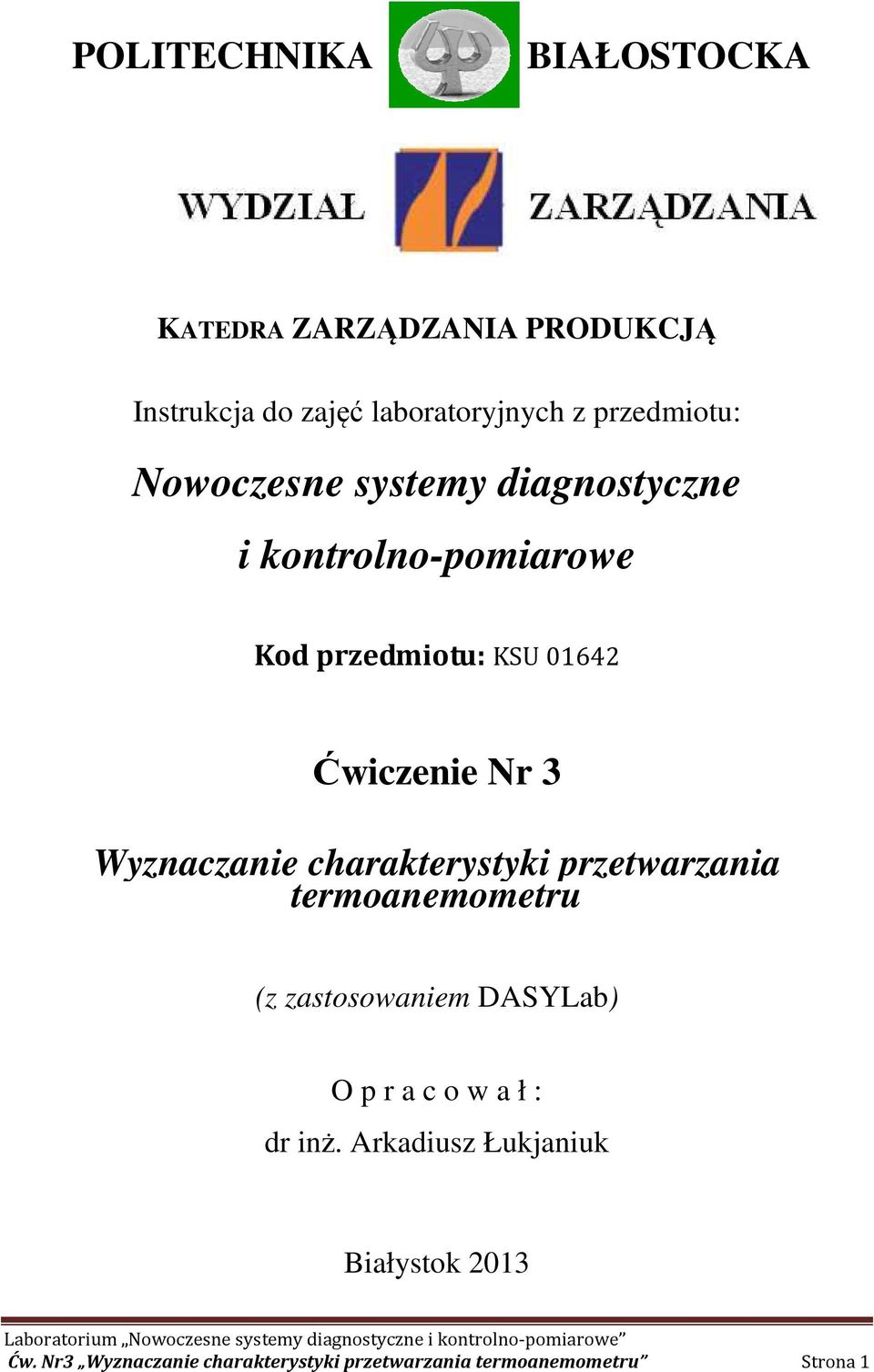 Wyznaczanie charakterystyki przetwarzania termoanemometru (z zastosowaniem DASYLab) O p r a c o w a ł :