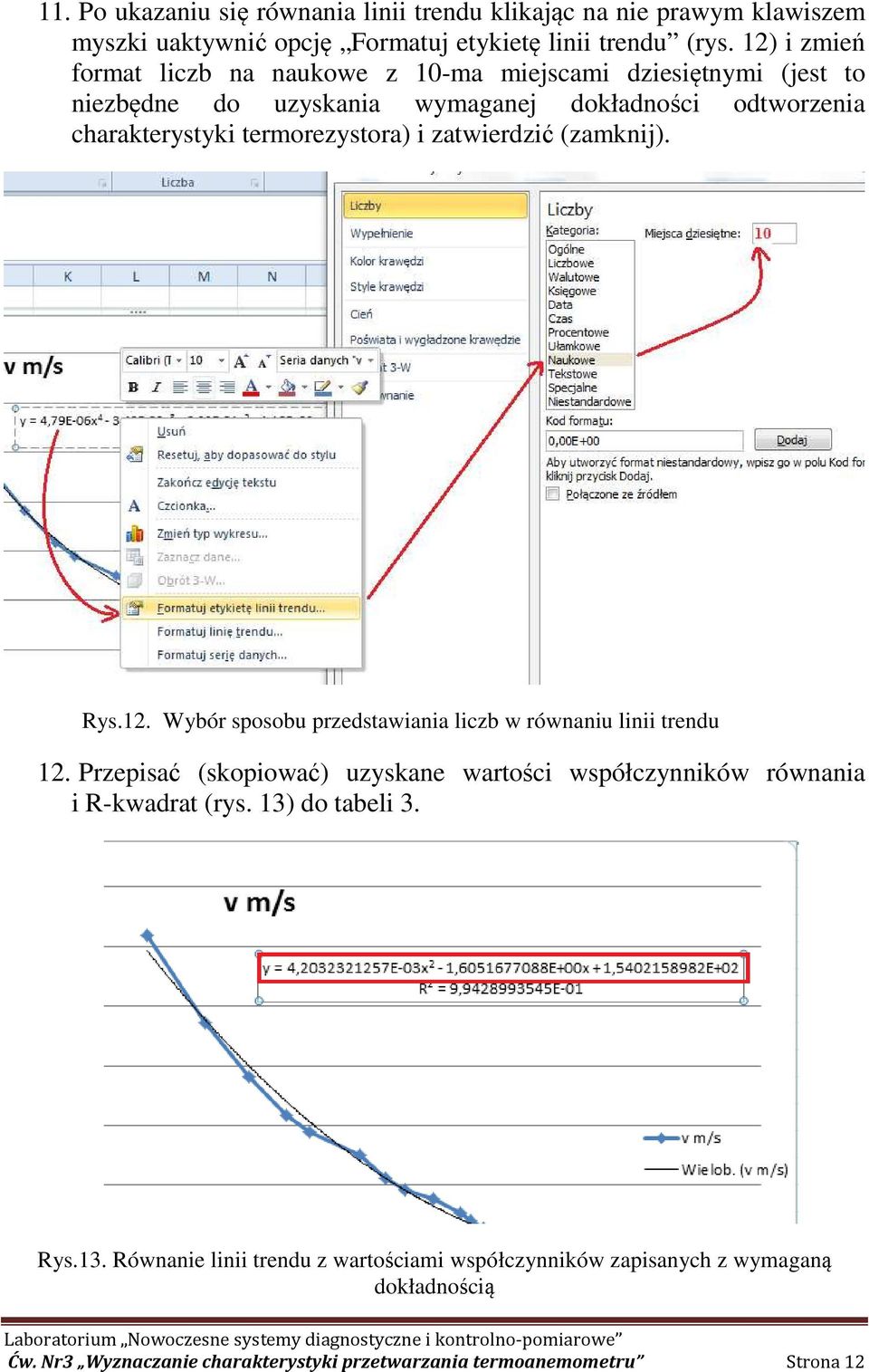 i zatwierdzić (zamknij). Rys.12. Wybór sposobu przedstawiania liczb w równaniu linii trendu 12.