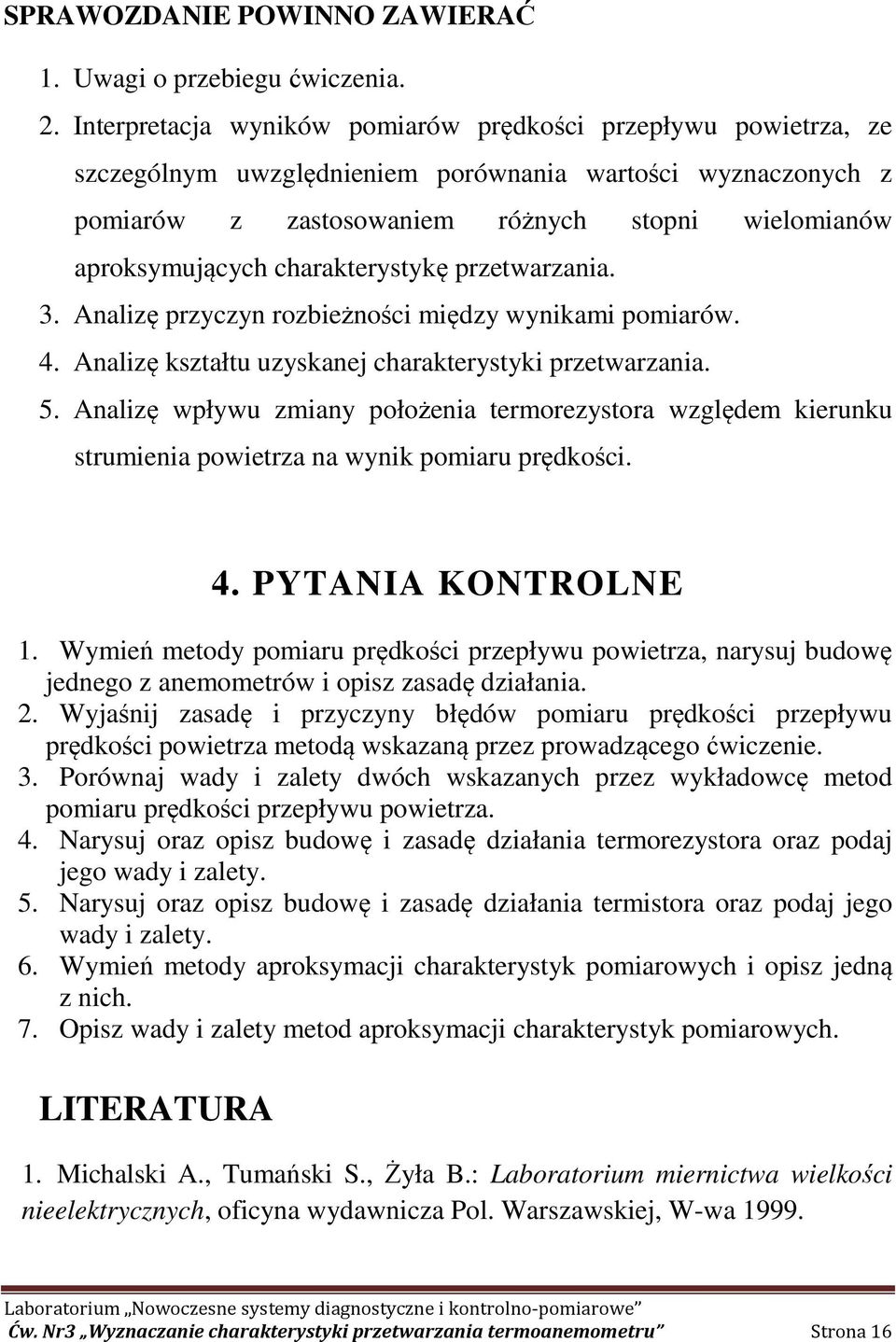 charakterystykę przetwarzania. 3. Analizę przyczyn rozbieżności między wynikami pomiarów. 4. Analizę kształtu uzyskanej charakterystyki przetwarzania. 5.
