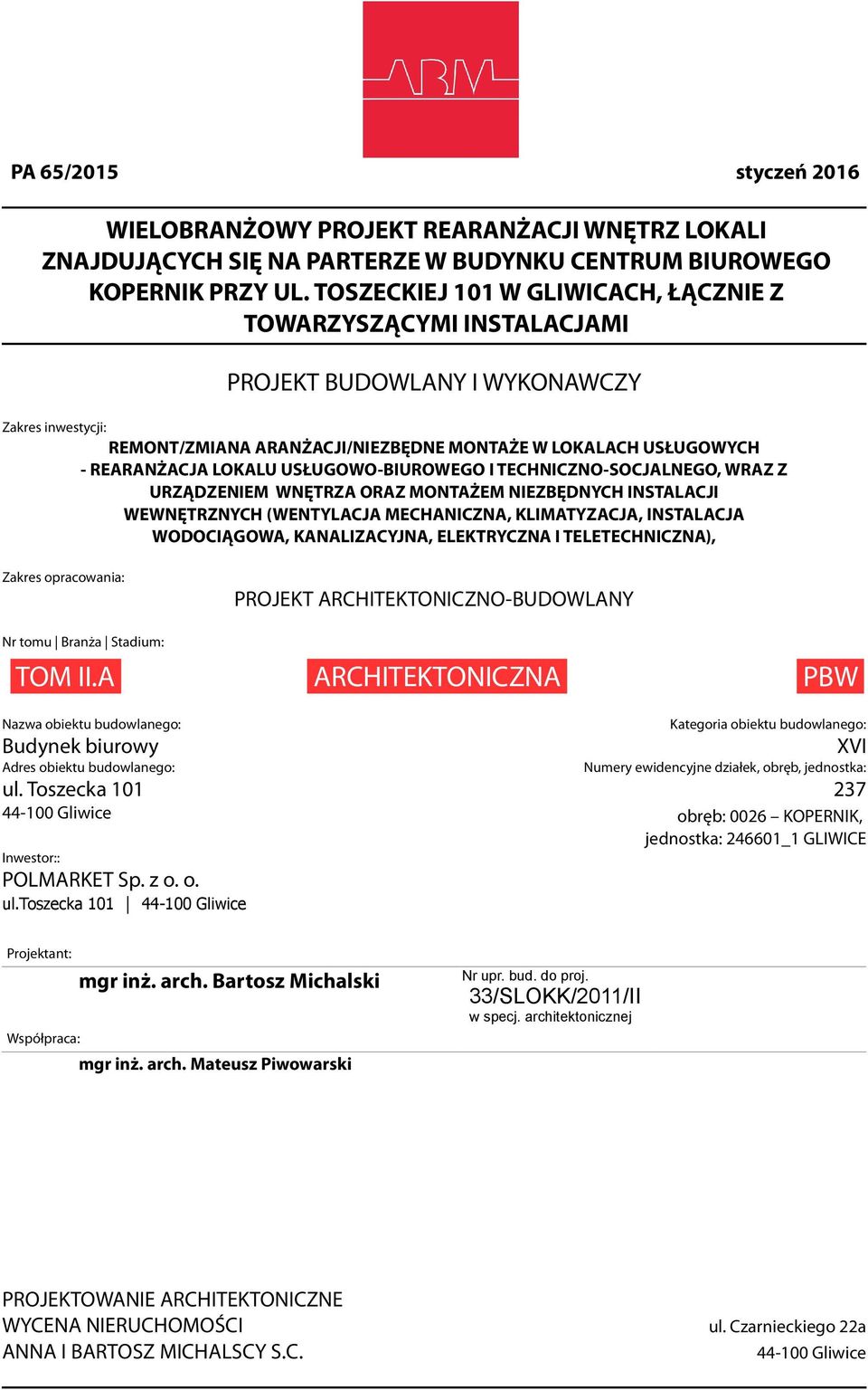 USŁUGOWO-BIUROWEGO I TECHNICZNO-SOCJALNEGO, WRAZ Z URZĄDZENIEM WNĘTRZA ORAZ MONTAŻEM NIEZBĘDNYCH INSTALACJI WEWNĘTRZNYCH (WENTYLACJA MECHANICZNA, KLIMATYZACJA, INSTALACJA WODOCIĄGOWA, KANALIZACYJNA,