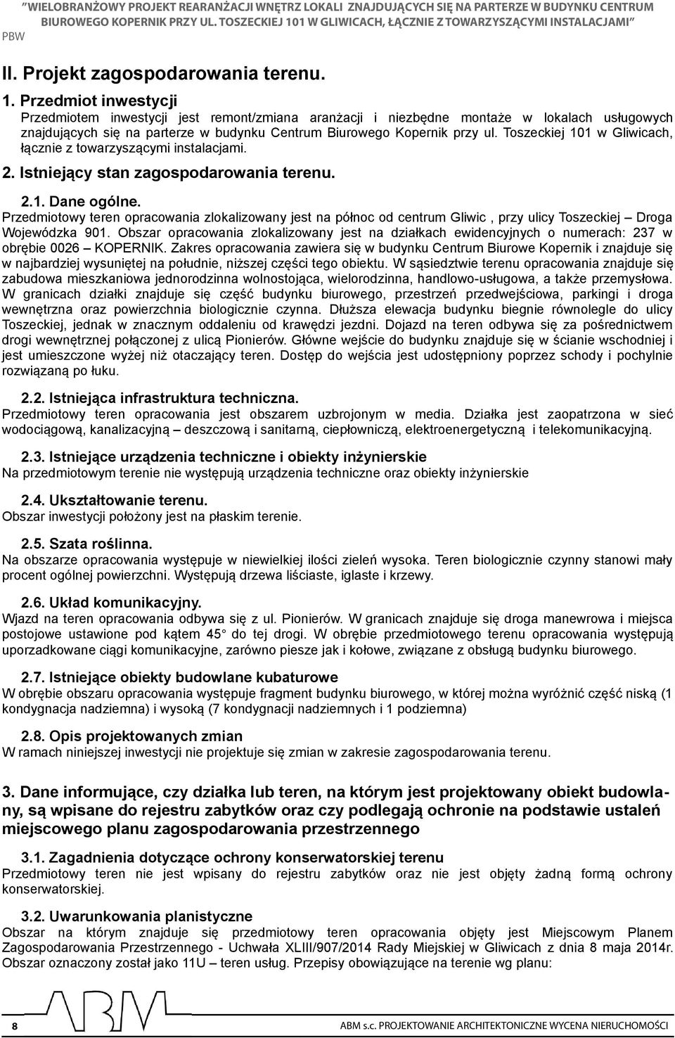Toszeckiej 0 w Gliwicach, łącznie z towarzyszącymi instalacjami. 2. Istniejący stan zagospodarowania terenu. 2.. Dane ogólne.
