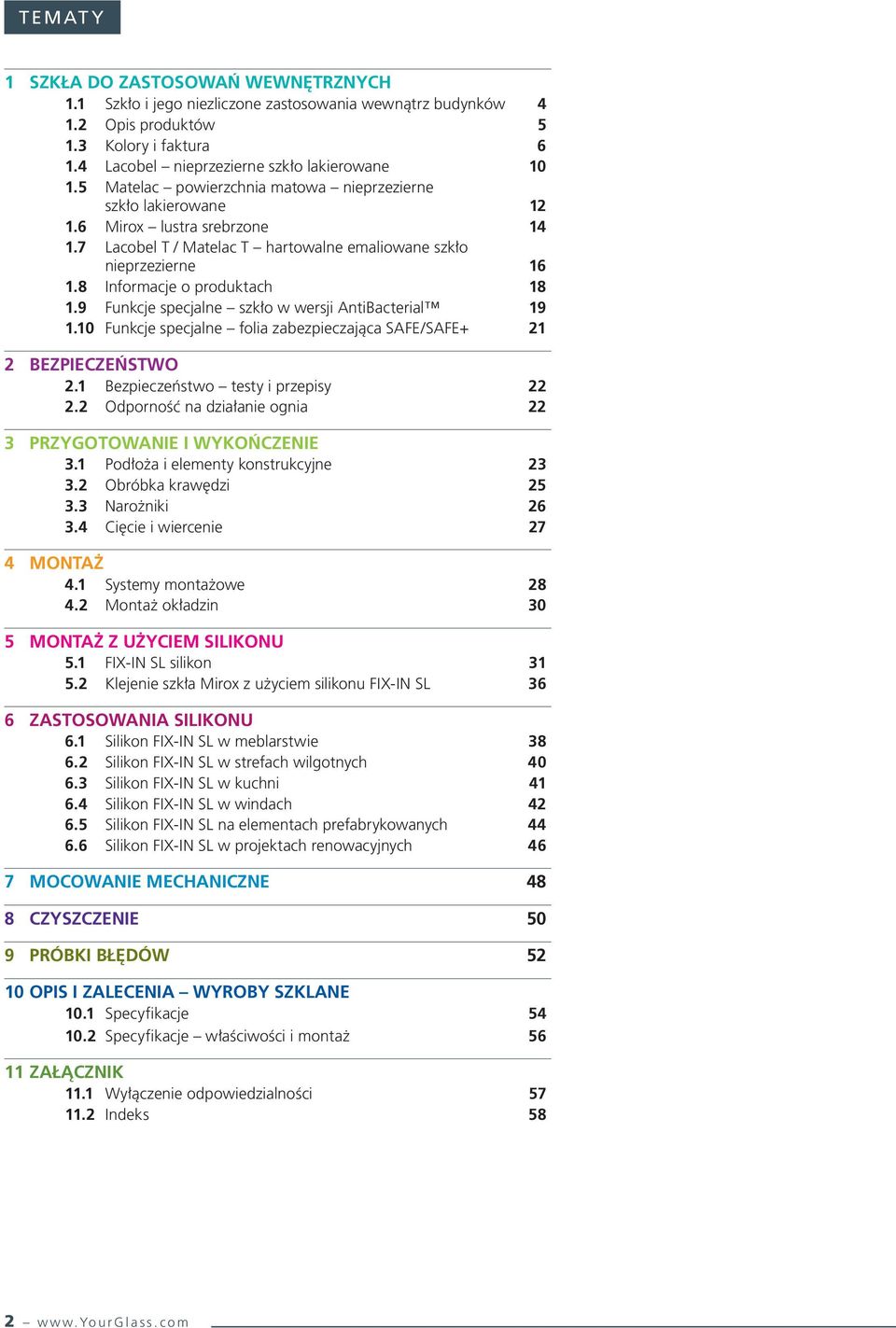 9 Funkcje specjalne szkło w wersji AntiBacterial 19 1.10 Funkcje specjalne folia zabezpieczająca SAFE/SAFE+ 21 2 BEZPIECZEŃSTWO 2.1 Bezpieczeństwo testy i przepisy 22 2.