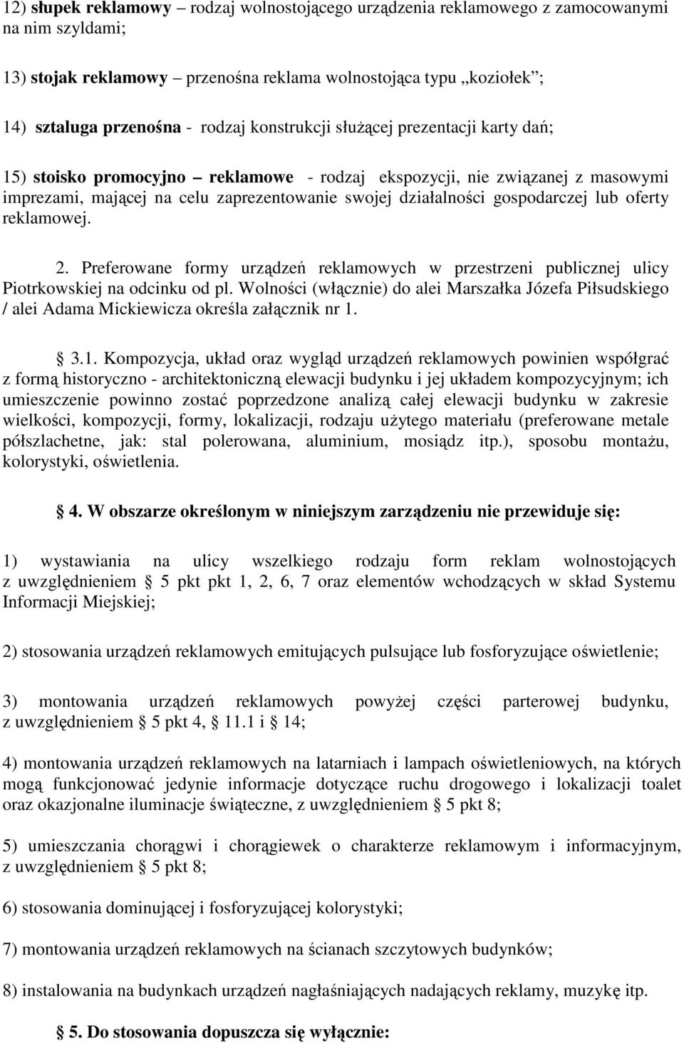 lub oferty reklamowej. 2. Preferowane formy urządzeń reklamowych w przestrzeni publicznej ulicy Piotrkowskiej na odcinku od pl.