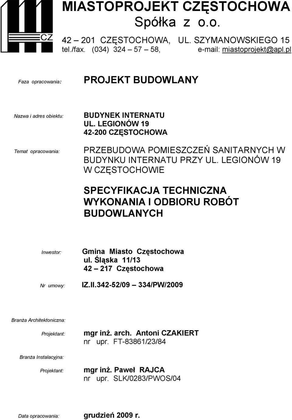 LEGIONÓW 19 42-200 CZĘSTOCHOWA PRZEBUDOWA POMIESZCZEŃ SANITARNYCH W BUDYNKU INTERNATU PRZY UL.