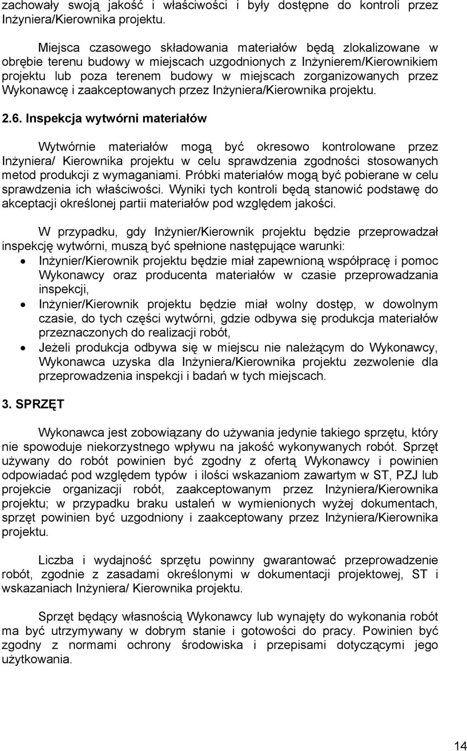 przez Wykonawcę i zaakceptowanych przez Inżyniera/Kierownika projektu. 2.6.