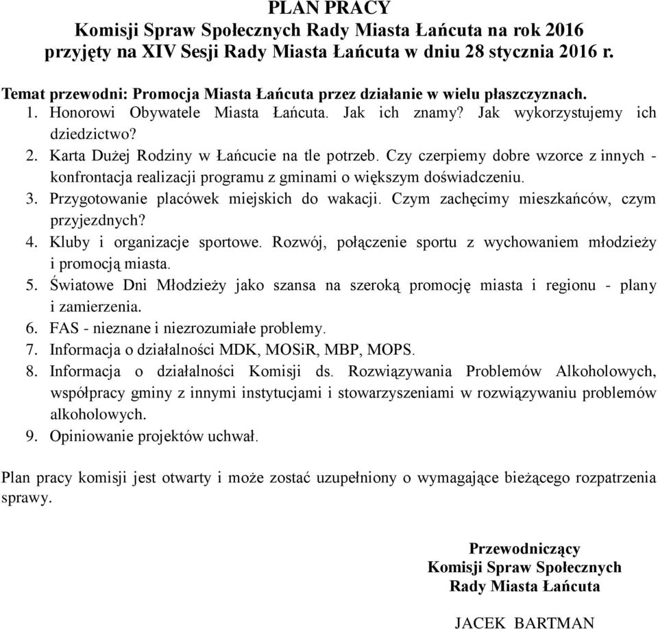 Czy czerpiemy dobre wzorce z innych - konfrontacja realizacji programu z gminami o większym doświadczeniu. 3. Przygotowanie placówek miejskich do wakacji.