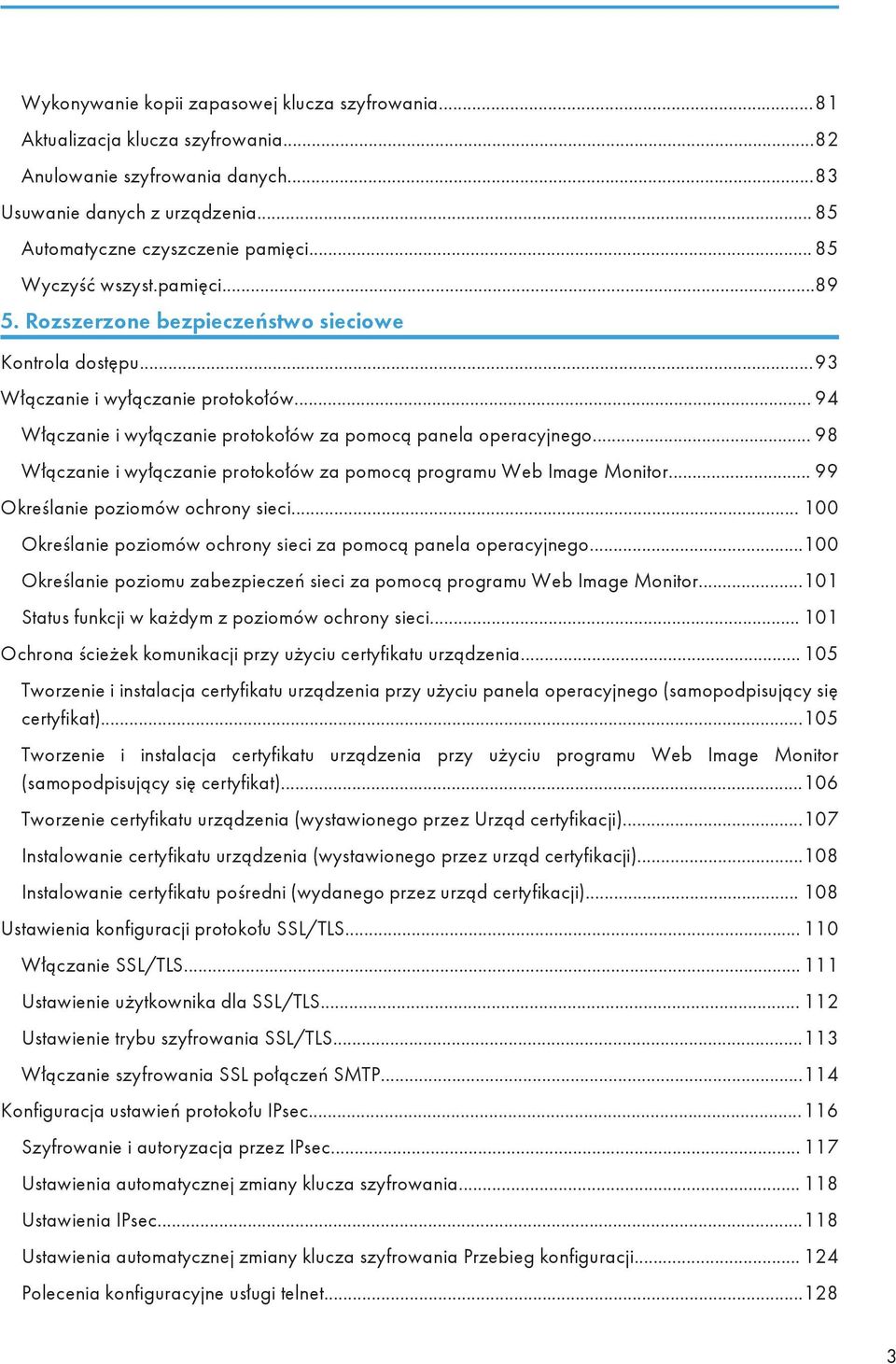 .. 98 Włączanie i wyłączanie protokołów za pomocą programu Web Image Monitor... 99 Określanie poziomów ochrony sieci... 100 Określanie poziomów ochrony sieci za pomocą panela operacyjnego.