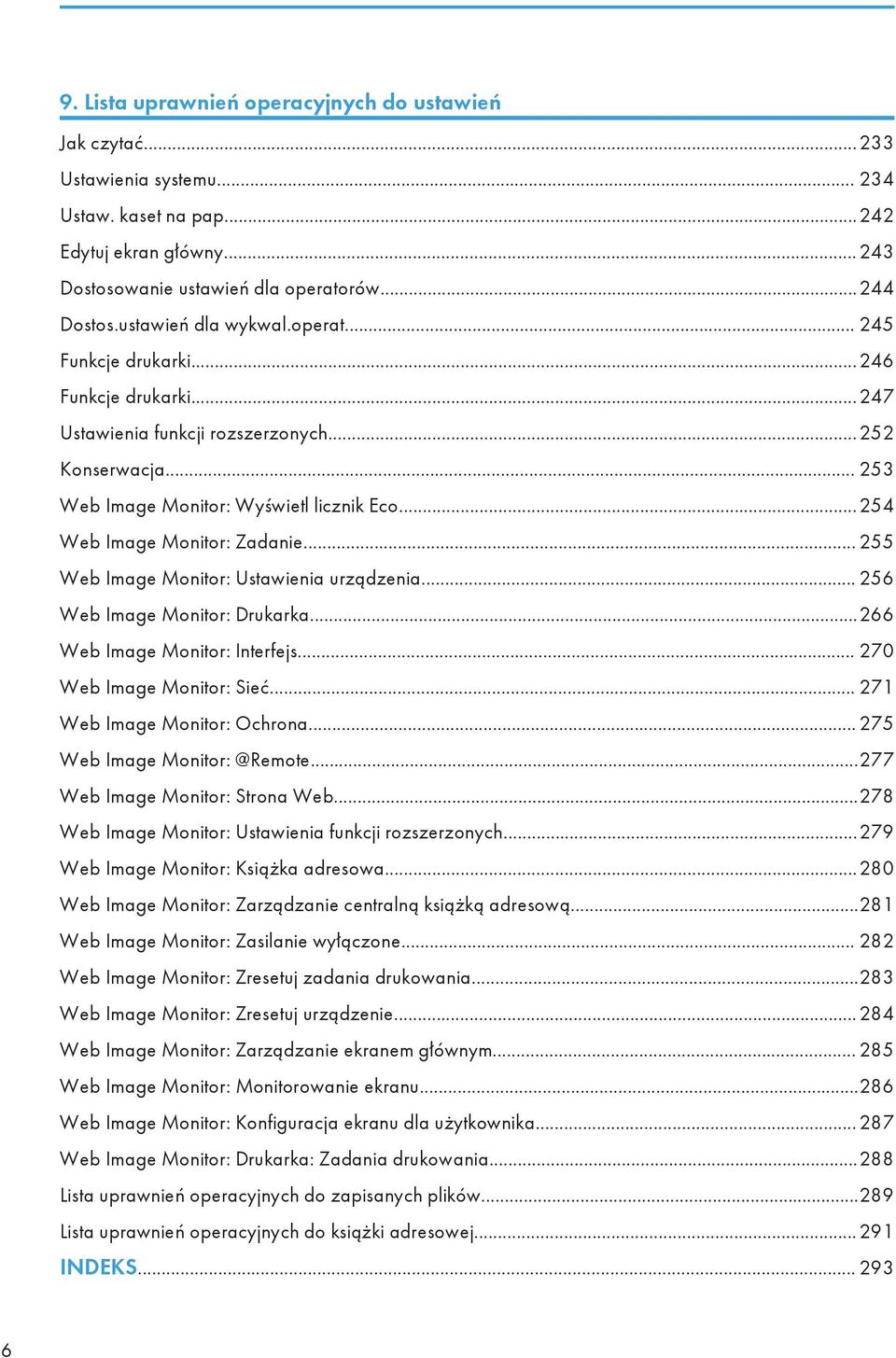 ..254 Web Image Monitor: Zadanie... 255 Web Image Monitor: Ustawienia urządzenia... 256 Web Image Monitor: Drukarka...266 Web Image Monitor: Interfejs... 270 Web Image Monitor: Sieć.