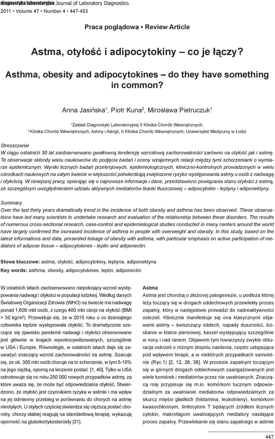 Anna Jasińska 1, Piotr Kuna 2, Mirosława Pietruczuk 1 1 Zakład Diagnostyki Laboratoryjnej II Klinika Chorób Wewnętrznych, 2 Klinika Chorób Wewnętrznych, Astmy i Alergii, II Klinika Chorób