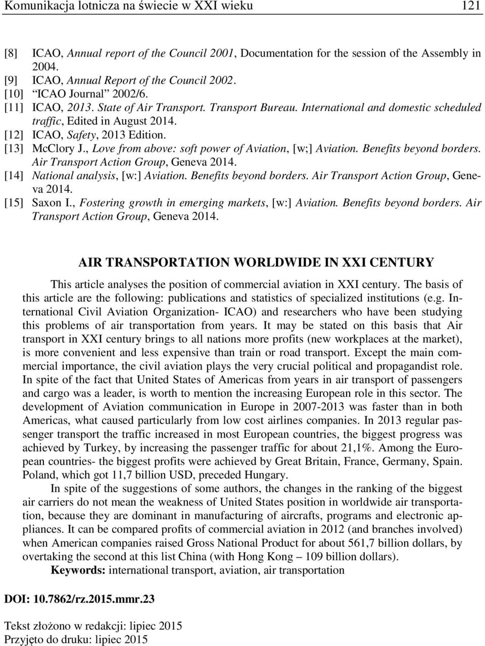 [13] McClory J., Love from above: soft power of Aviation, [w;] Aviation. Benefits beyond borders. Air Transport Action Group, Geneva 2014. [14] National analysis, [w:] Aviation.