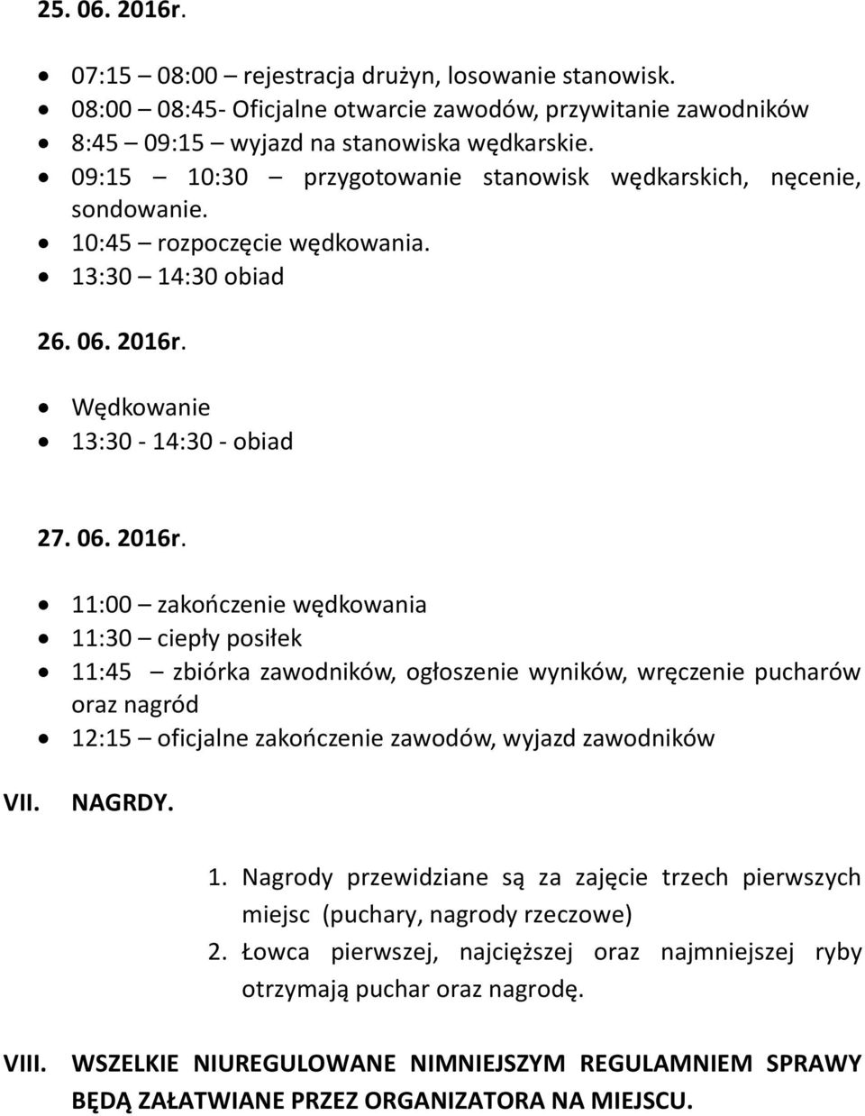 Wędkowanie 13:30-14:30 - obiad 27. 06. 2016r.