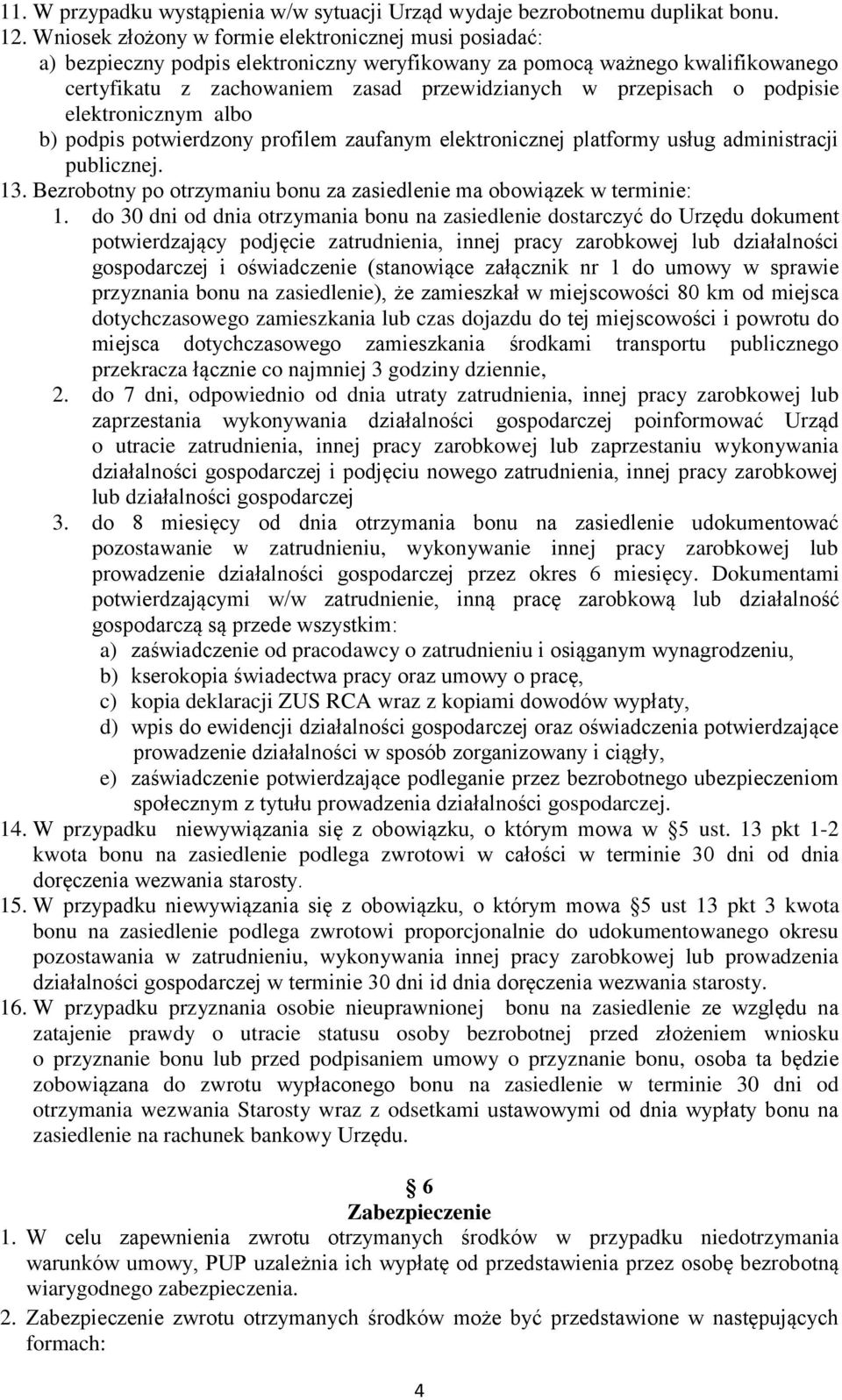 podpisie elektronicznym albo b) podpis potwierdzony profilem zaufanym elektronicznej platformy usług administracji publicznej. 13.