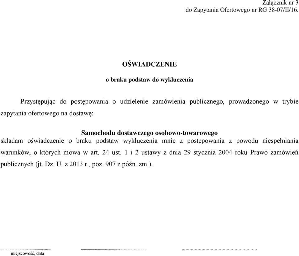 zapytania ofertowego na dostawę: Samochodu dostawczego osobowo-towarowego składam oświadczenie o braku podstaw wykluczenia mnie z