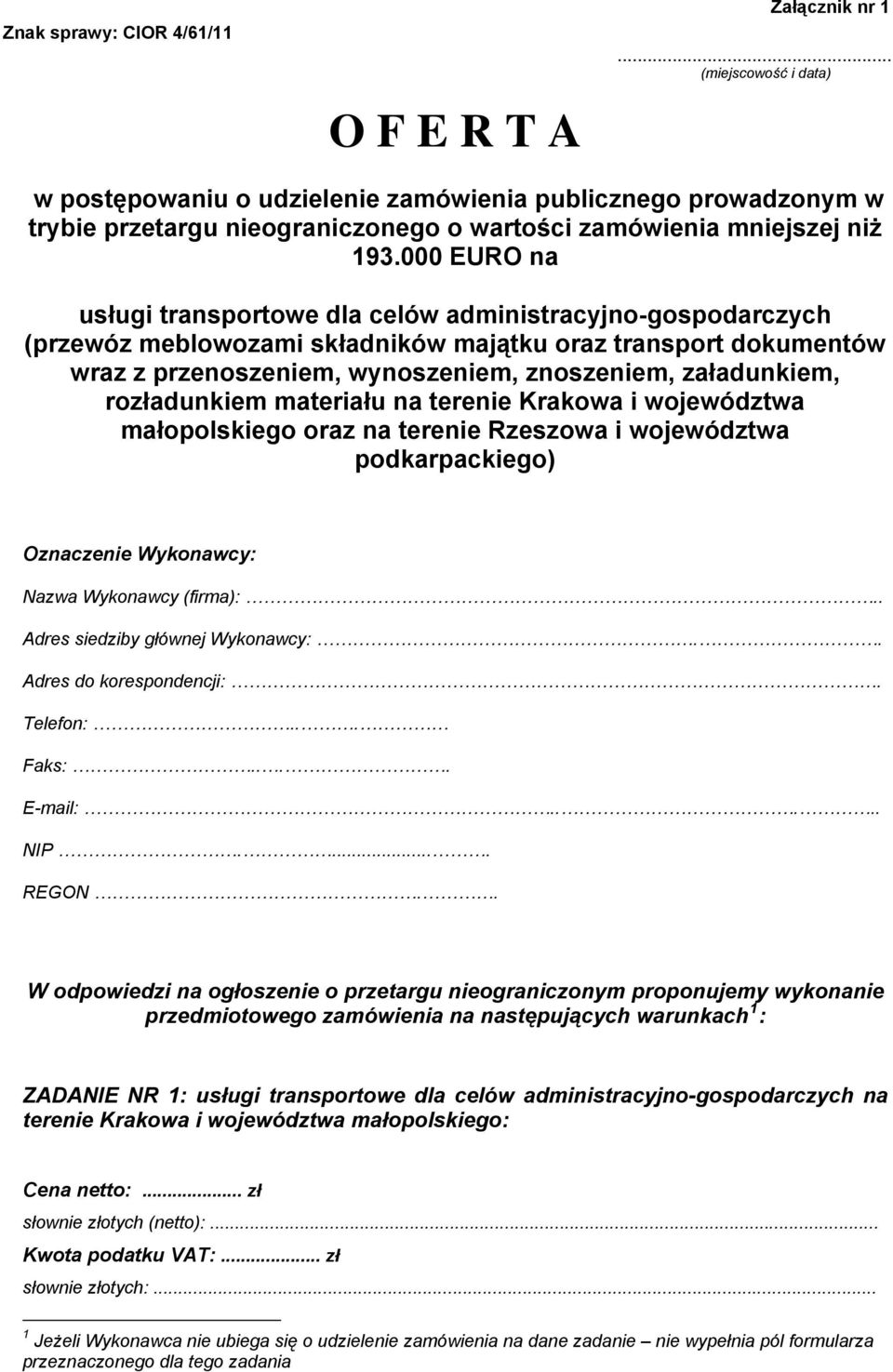000 EURO na usługi transportowe dla celów administracyjno-gospodarczych (przewóz meblowozami składników majątku oraz transport dokumentów wraz z przenoszeniem, wynoszeniem, znoszeniem, załadunkiem,