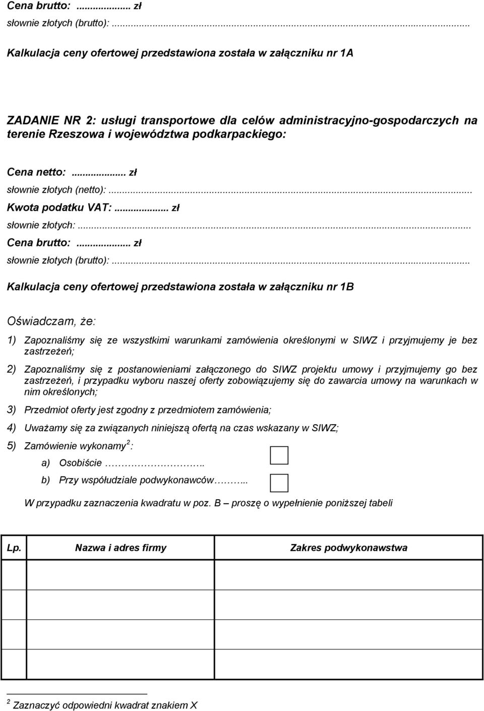 netto:... zł słownie złotych (netto):... Kwota podatku VAT:... zł słownie złotych:.
