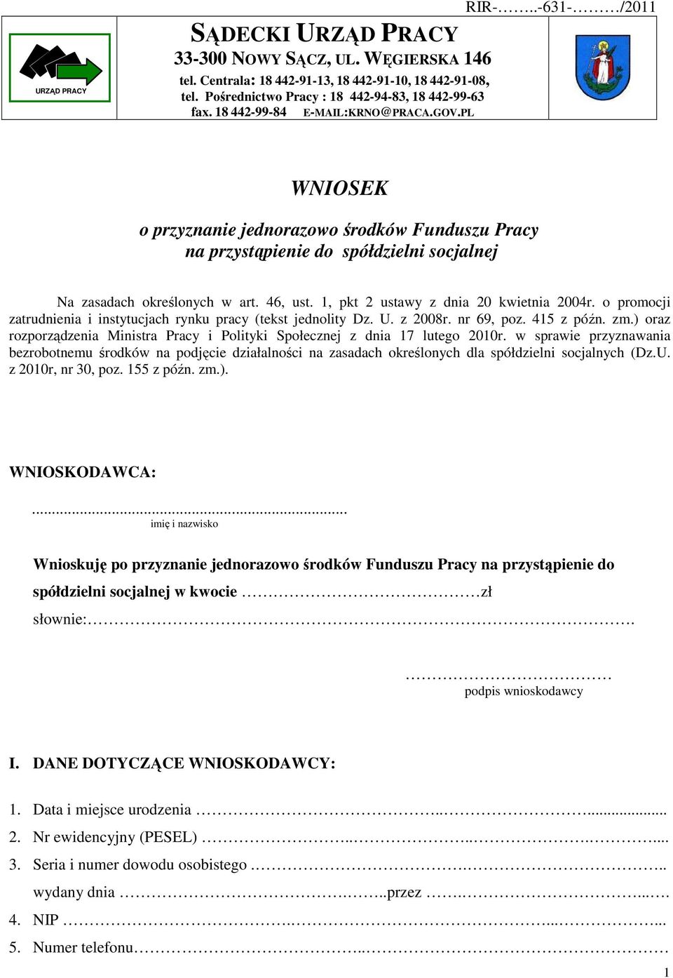 1, pkt 2 ustawy z dnia 20 kwietnia 2004r. o promocji zatrudnia i instytucjach rynku pracy (tekst jednolity Dz. U. z 2008r. nr 69, poz. 415 z późn. zm.