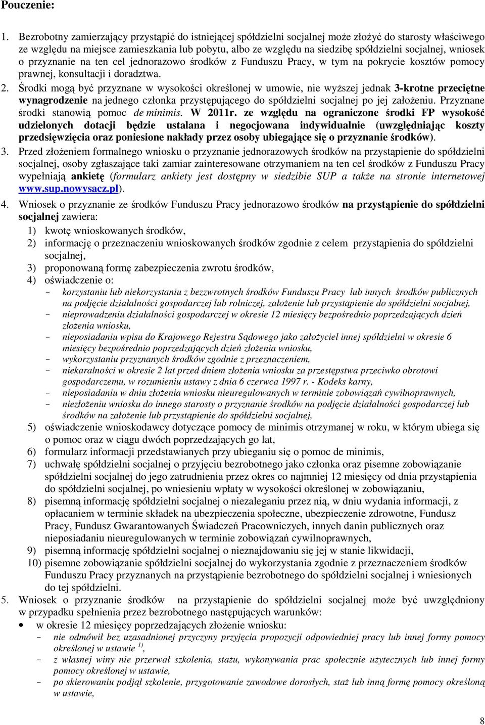 socjalnej, wniosek o przyzna na ten cel jednorazowo środków z Funduszu Pracy, w tym na pokrycie kosztów pomocy prawnej, konsultacji i doradztwa. 2.