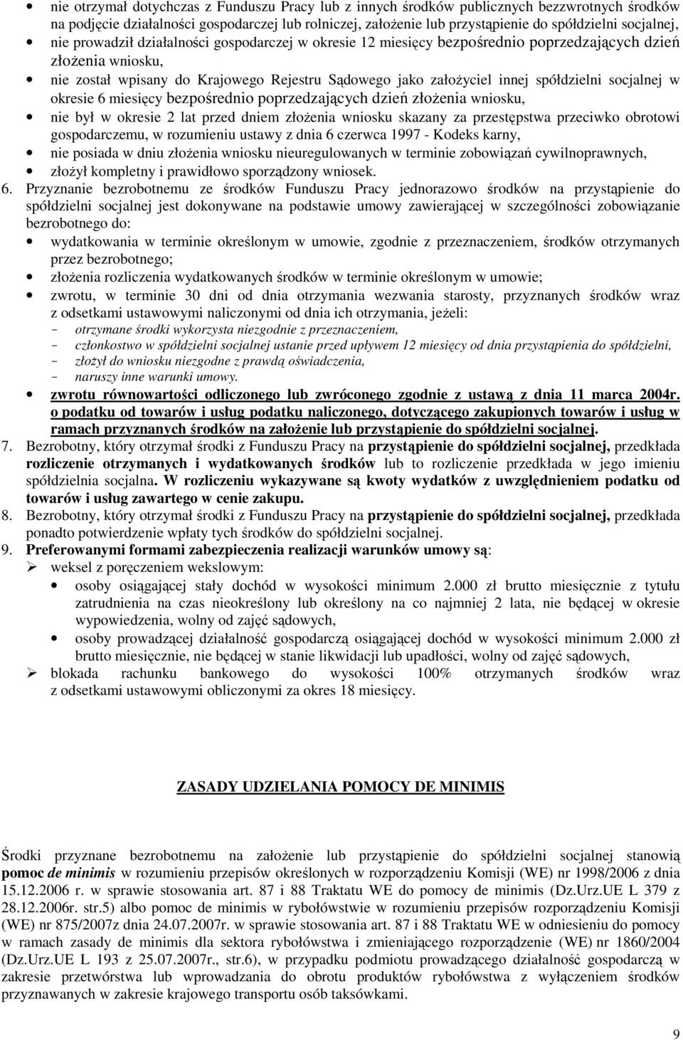 socjalnej w okresie 6 miesięcy bezpośrednio poprzedzających dzień złożenia wniosku, był w okresie 2 lat przed dm złożenia wniosku skazany za przestępstwa przeciwko obrotowi gospodarczemu, w