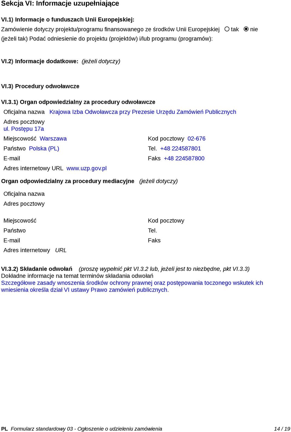 programu (programów): VI.2) Informacje dodatkowe: (jeżeli dotyczy) VI.3)