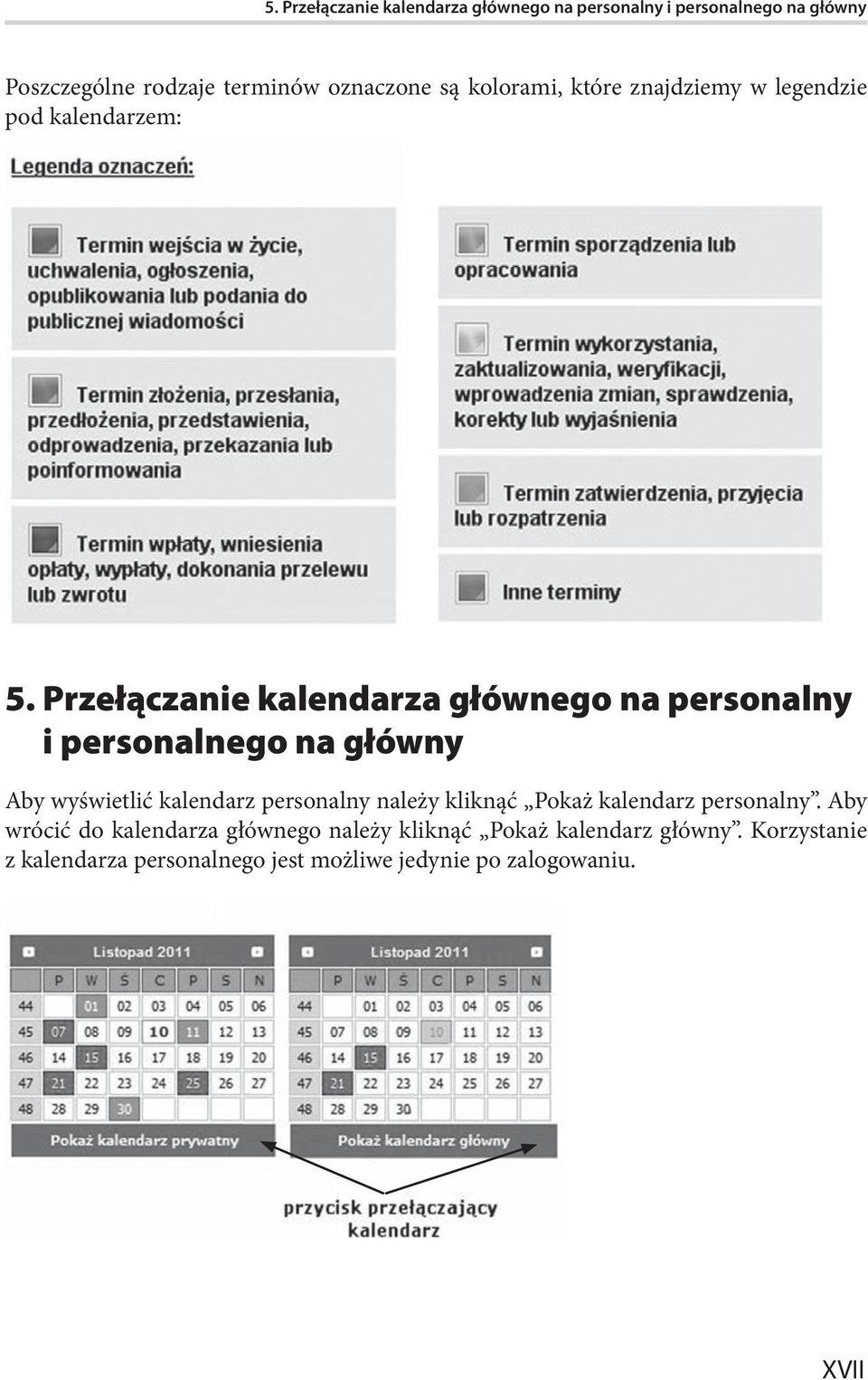 Przełączanie kalendarza głównego na personalny i personalnego na główny Aby wyświetlić kalendarz personalny należy