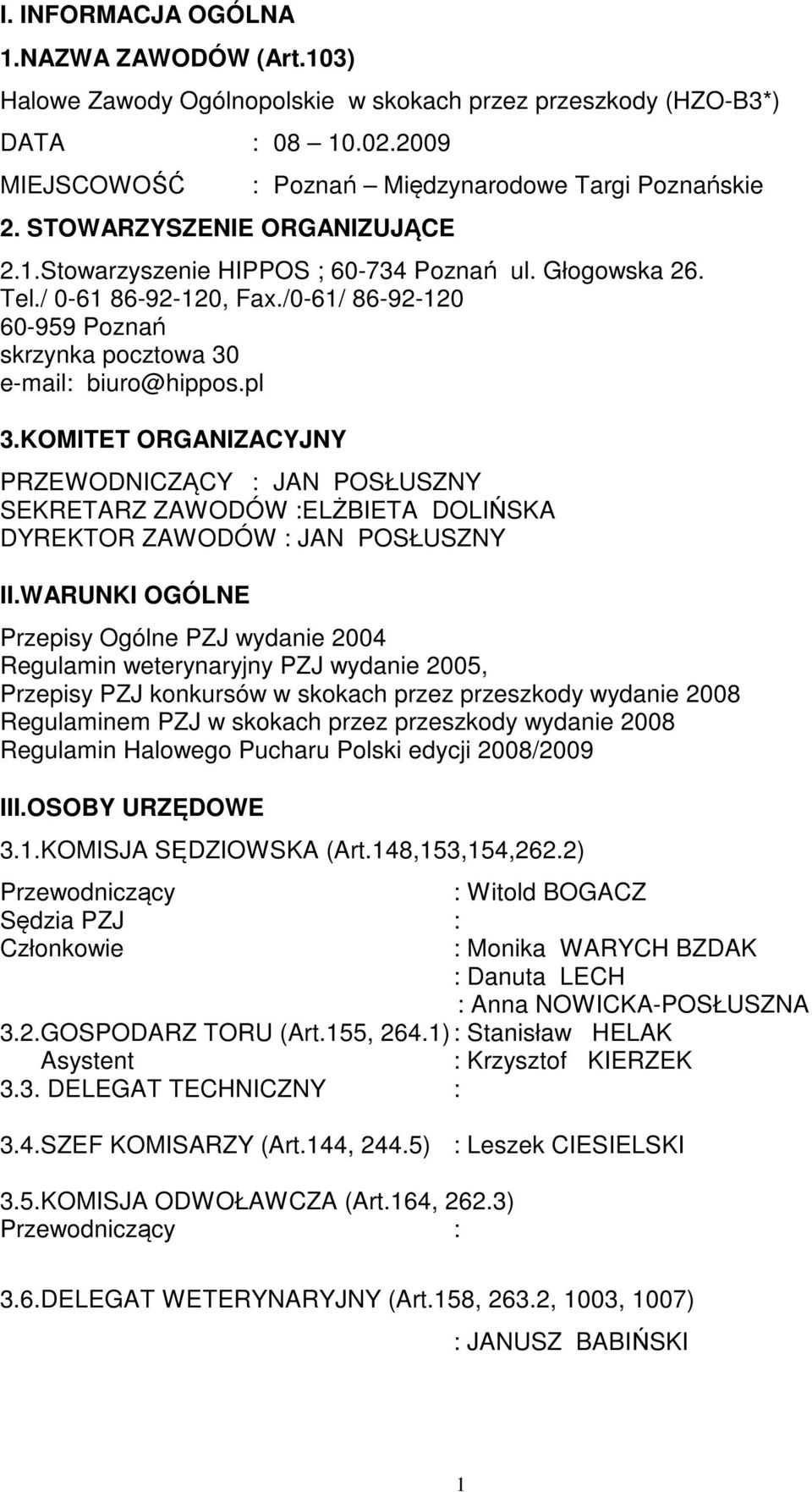 /0-61/ 86-92-120 60-959 Poznań skrzynka pocztowa 30 e-mail: biuro@hippos.pl 3.