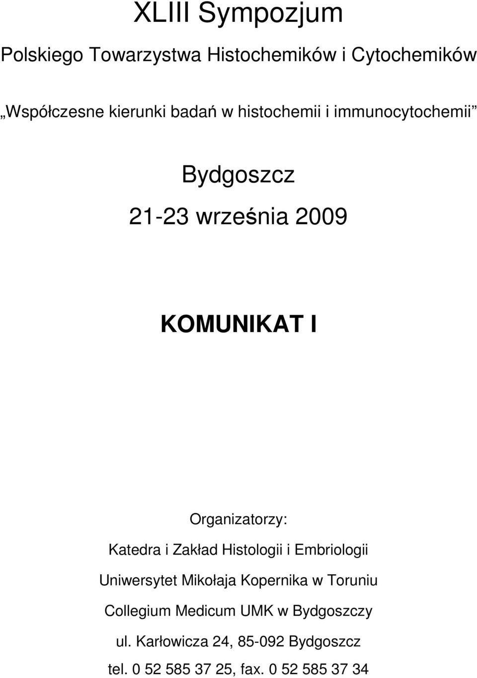 Katedra i Zakład Histologii i Embriologii Uniwersytet Mikołaja Kopernika w Toruniu Collegium