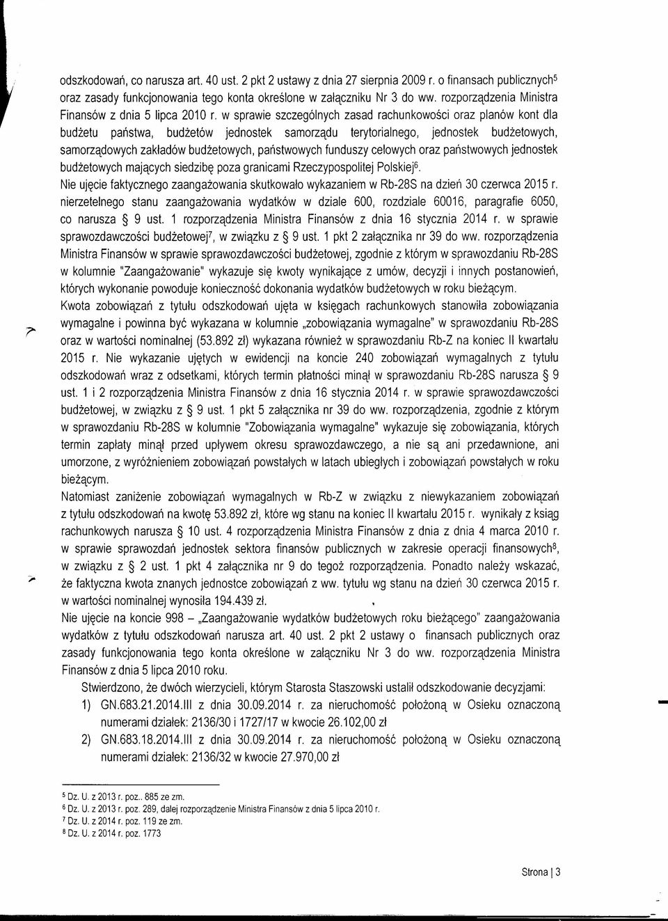 budżetowych, samorządowych zakładów budżetowych, państwowych funduszy celowych oraz państwowych jednostek budżetowych mających siedzibę poza granicami Rzeczypospolitej Polskiej6.