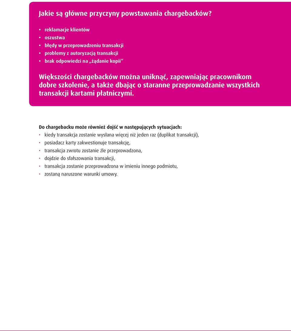 zapewniając pracownikom dobre szkolenie, a także dbając o staranne przeprowadzanie wszystkich transakcji kartami płatniczymi.