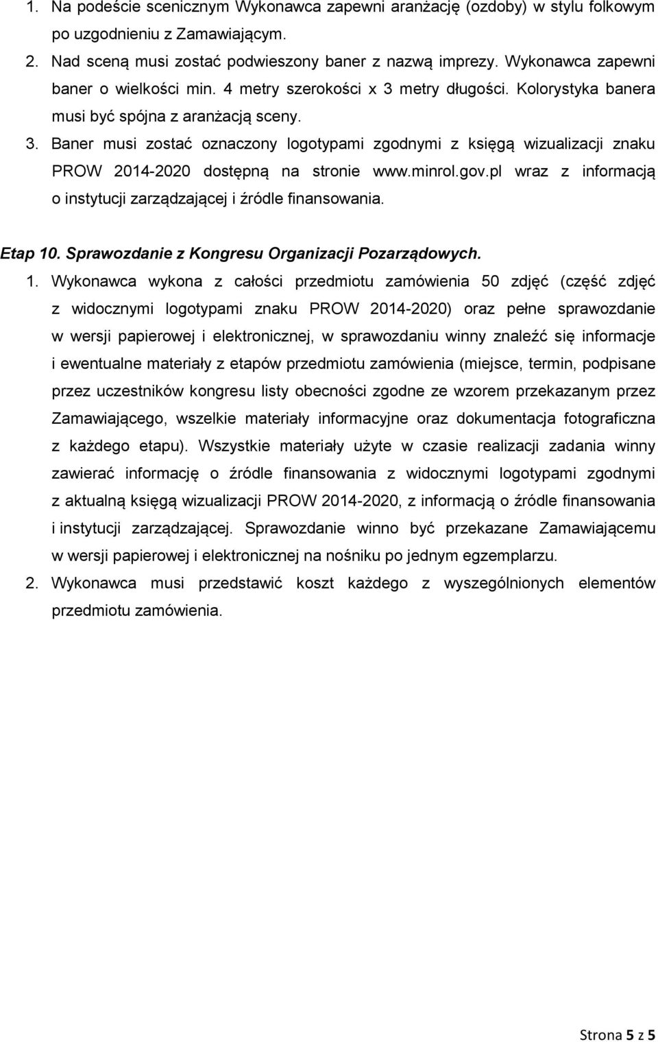 minrol.gov.pl wraz z informacją o instytucji zarządzającej i źródle finansowania. Etap 10