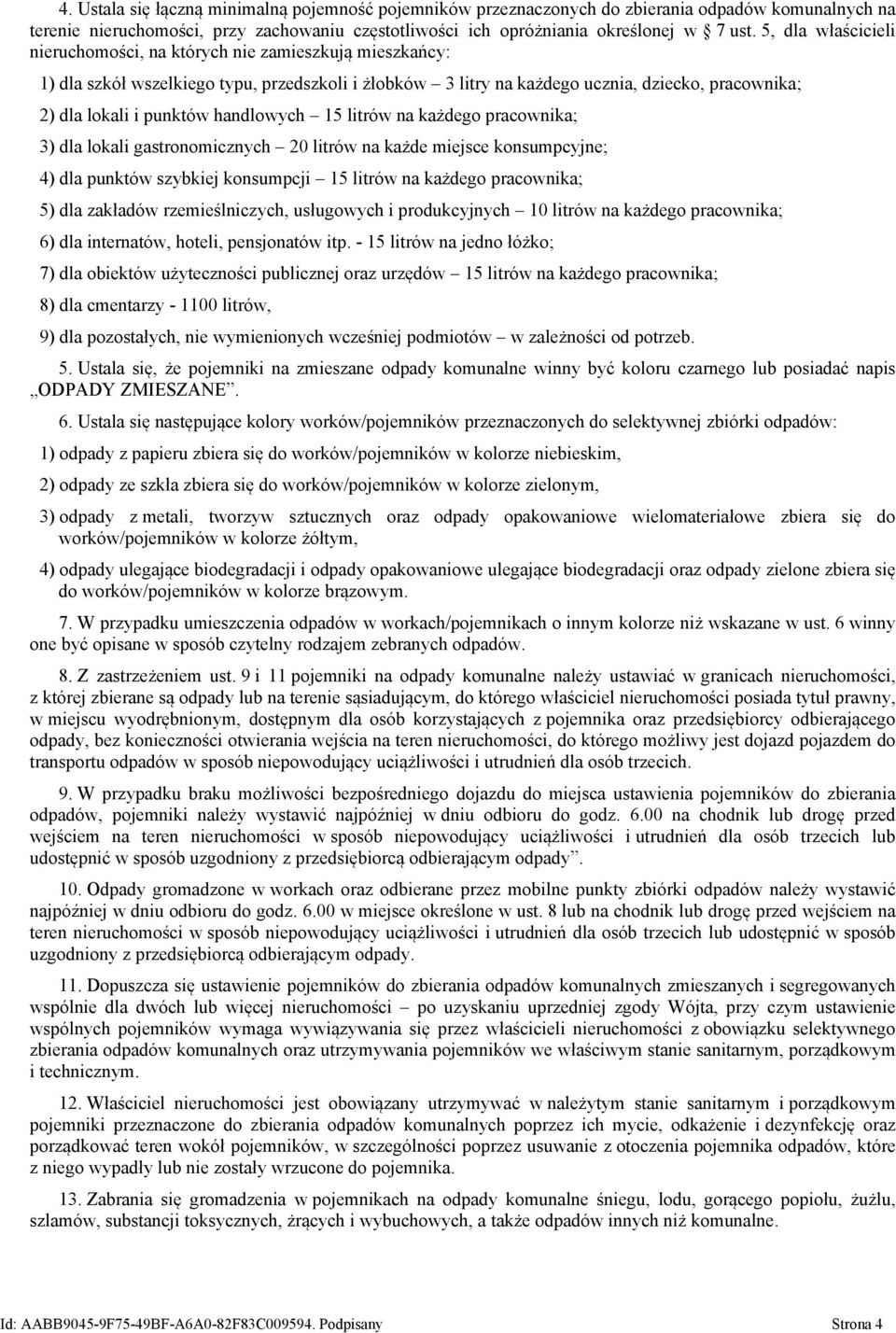 handlowych 15 litrów na każdego pracownika; 3) dla lokali gastronomicznych 20 litrów na każde miejsce konsumpcyjne; 4) dla punktów szybkiej konsumpcji 15 litrów na każdego pracownika; 5) dla zakładów