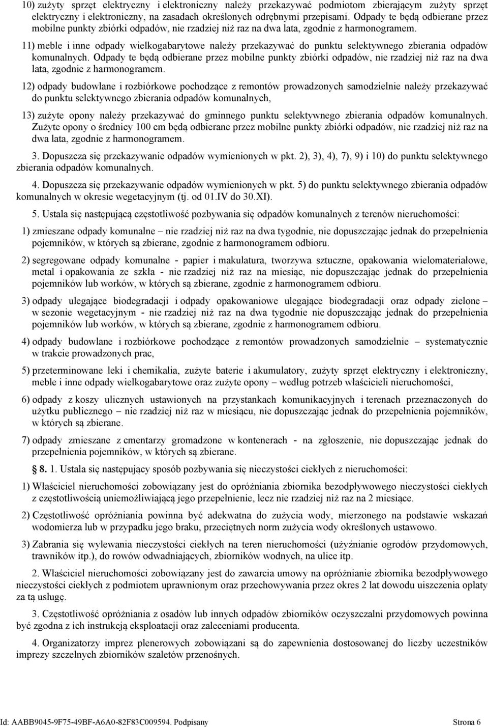 11) meble i inne odpady wielkogabarytowe należy przekazywać do punktu selektywnego zbierania odpadów komunalnych.