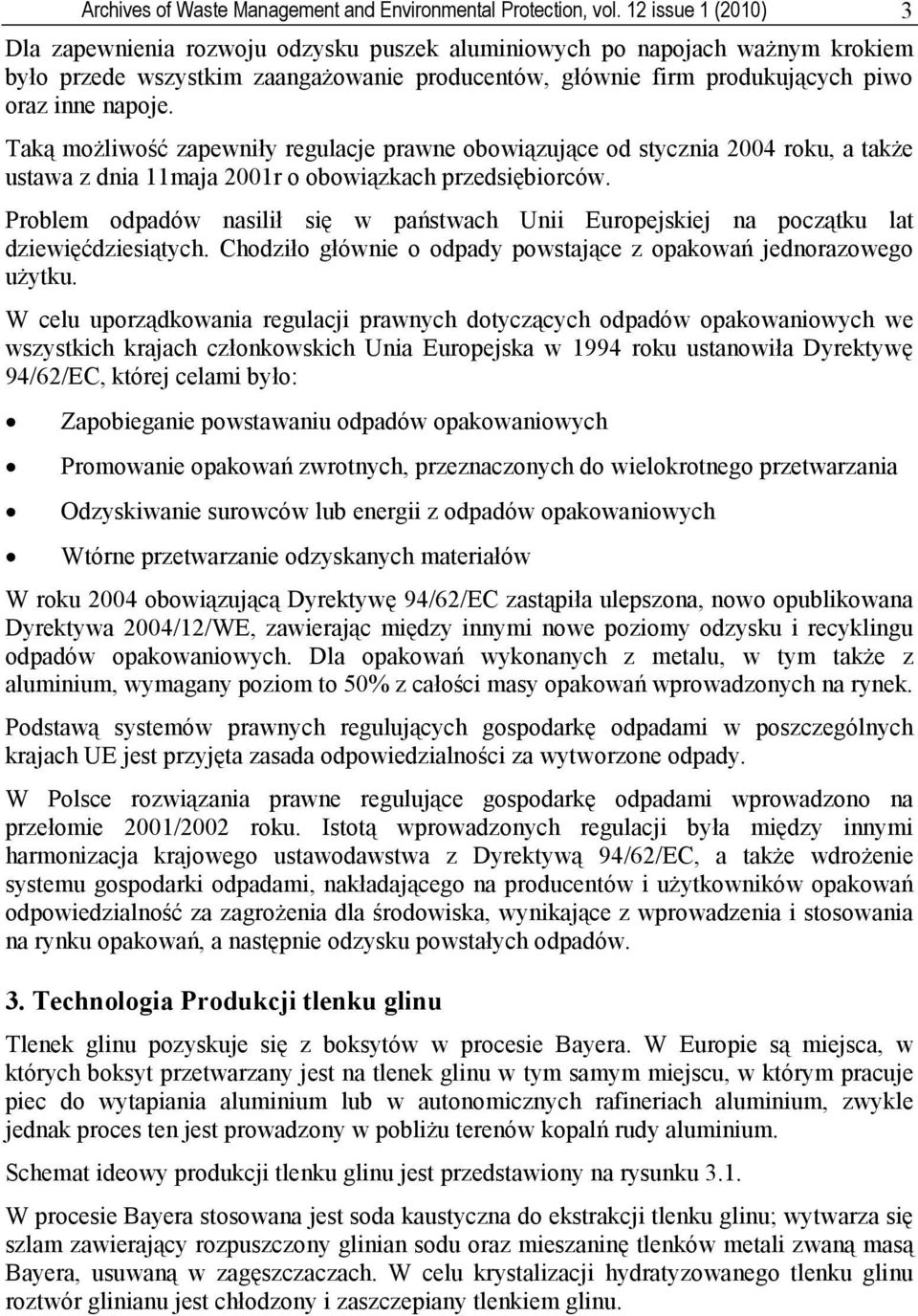 Taką możliwość zapewniły regulacje prawne obowiązujące od stycznia 2004 roku, a także ustawa z dnia 11maja 2001r o obowiązkach przedsiębiorców.