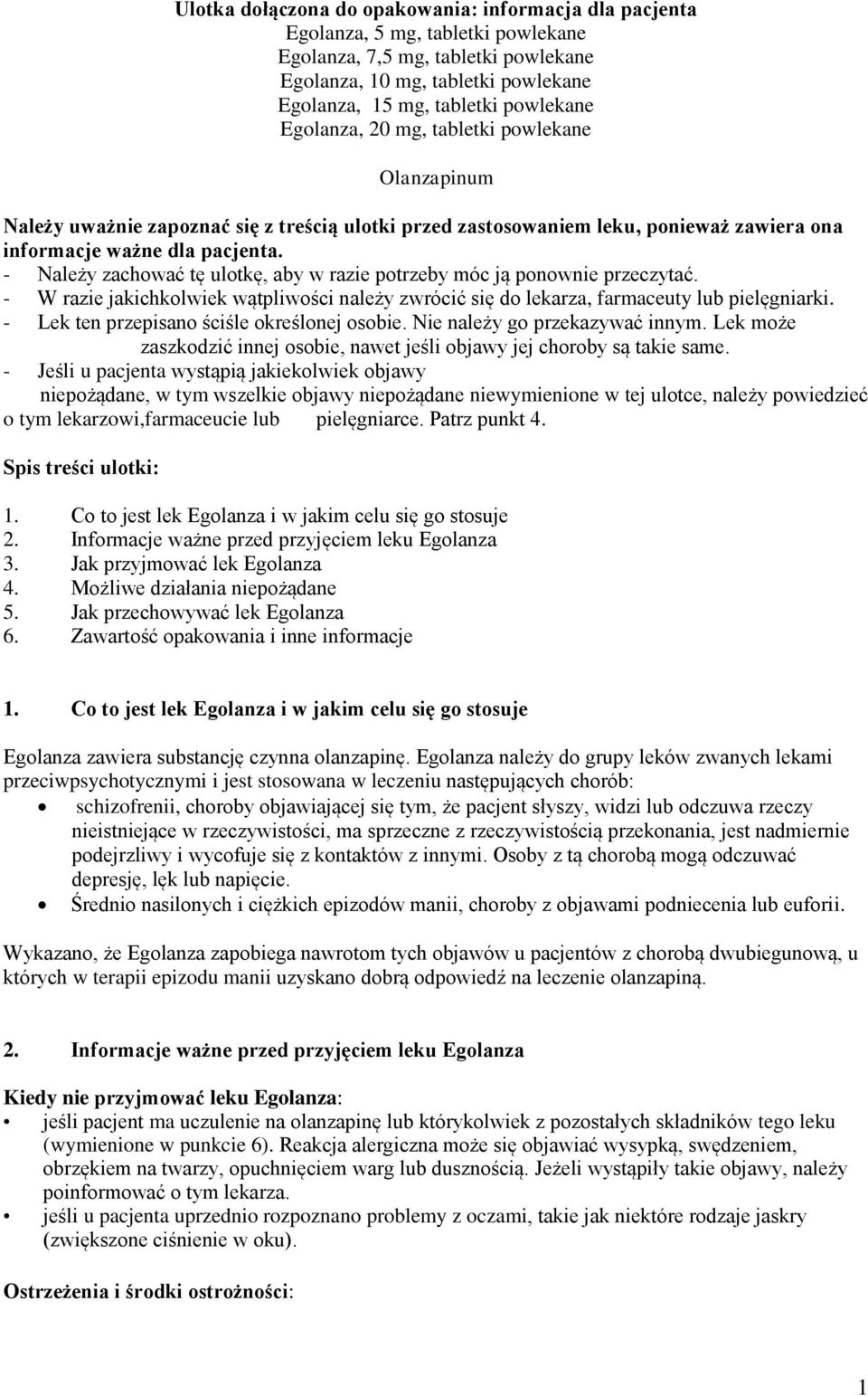 - Należy zachować tę ulotkę, aby w razie potrzeby móc ją ponownie przeczytać. - W razie jakichkolwiek wątpliwości należy zwrócić się do lekarza, farmaceuty lub pielęgniarki.